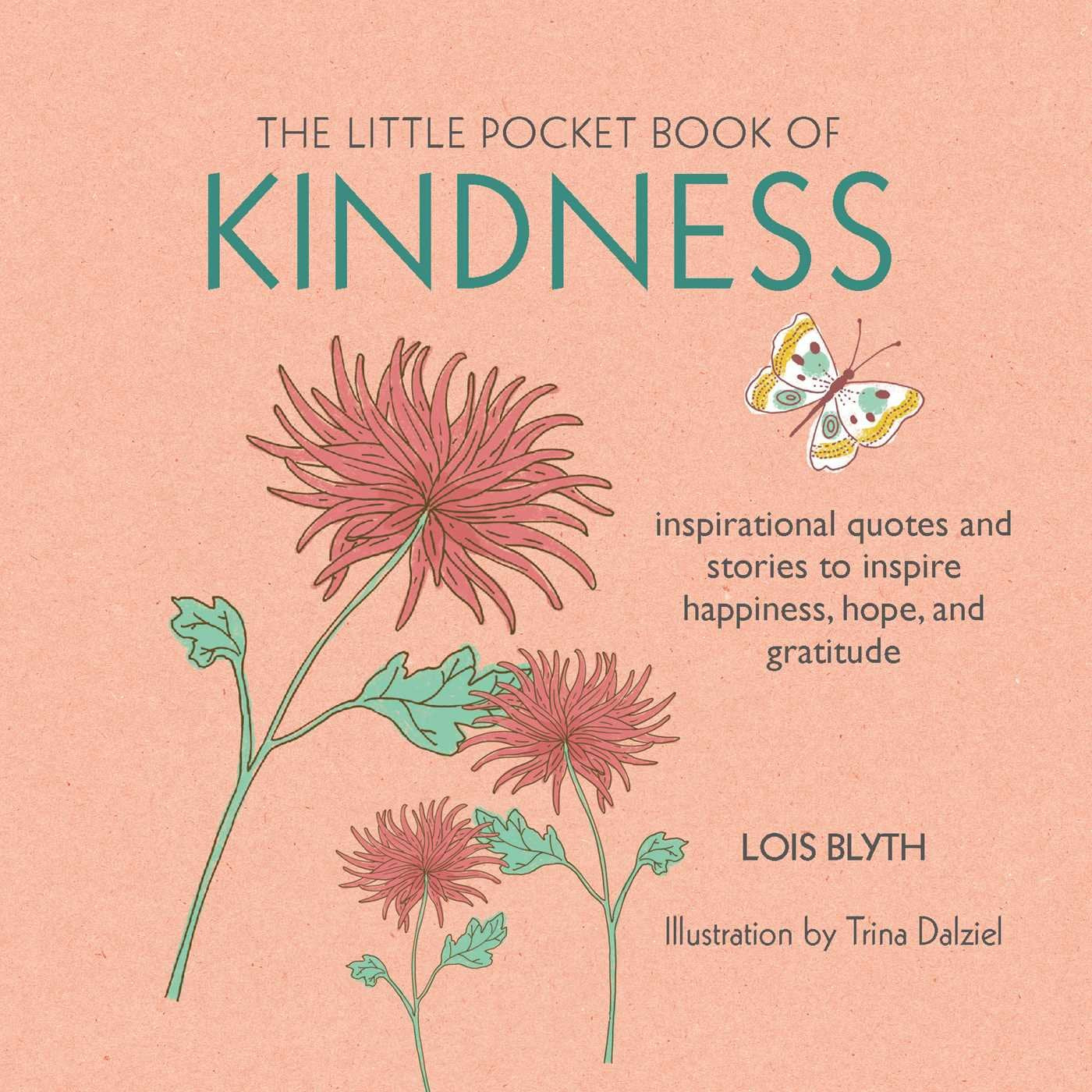 The Little Pocket Book of Kindness: inspirational quotes and stories to inspire happiness, hope, and gratitude book