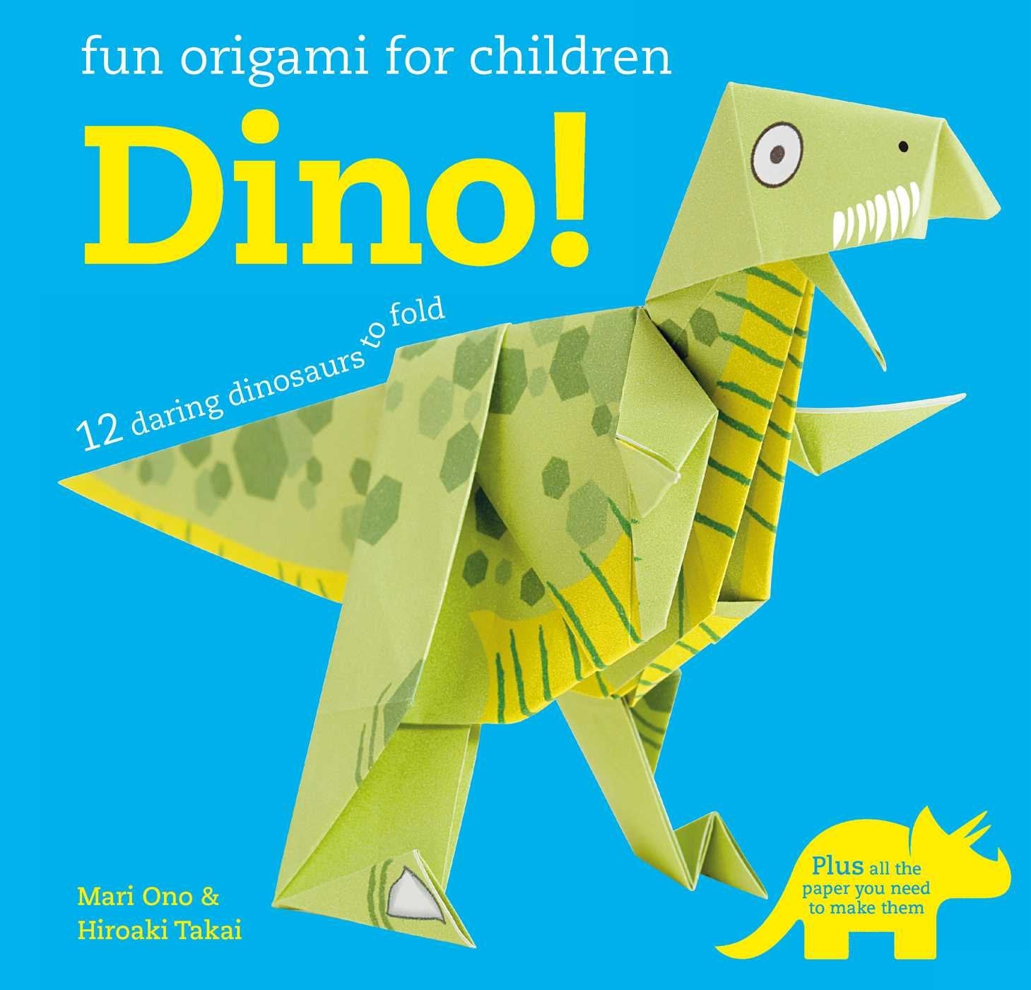 Fun Origami for Children: Dino!: 12 Daring Dinosaurs to Fold Hobbies & Crafts