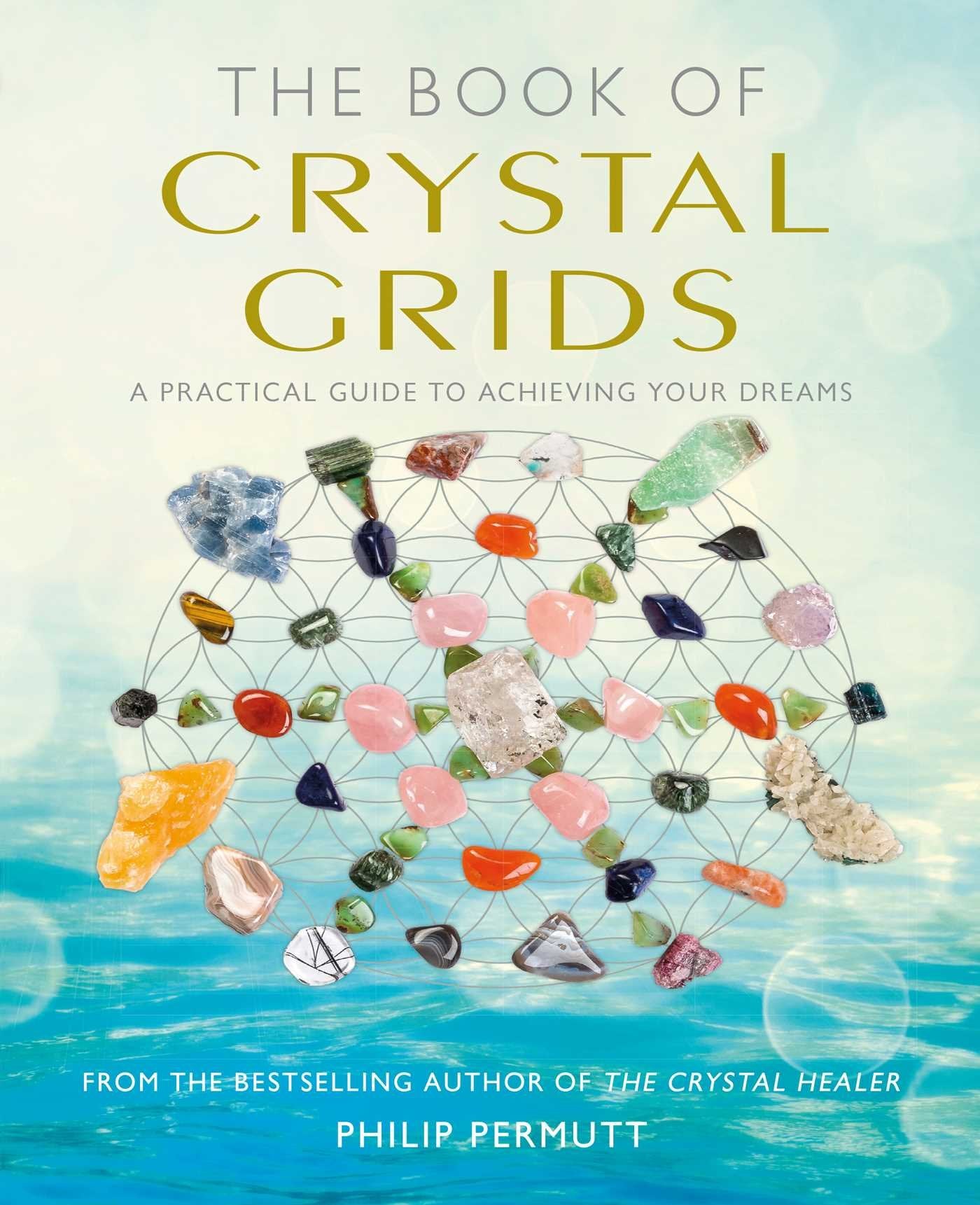The Book of Crystal Grids: A practical guide to achieving your dreams (Philip Permutt's Bibliography) Religion & Esotericism
