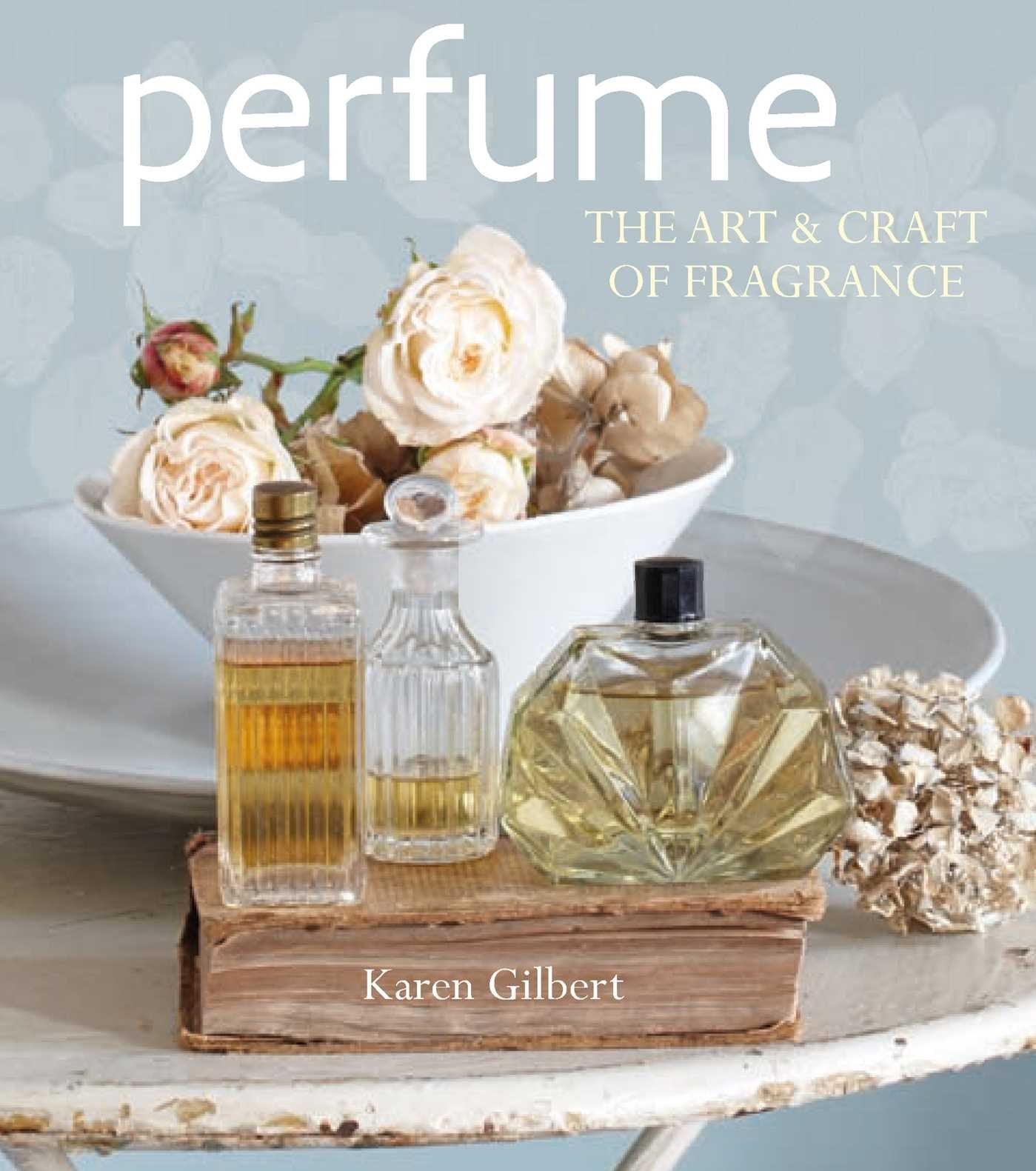 Perfume: The art and craft of fragrance Leisure, Home & Garden