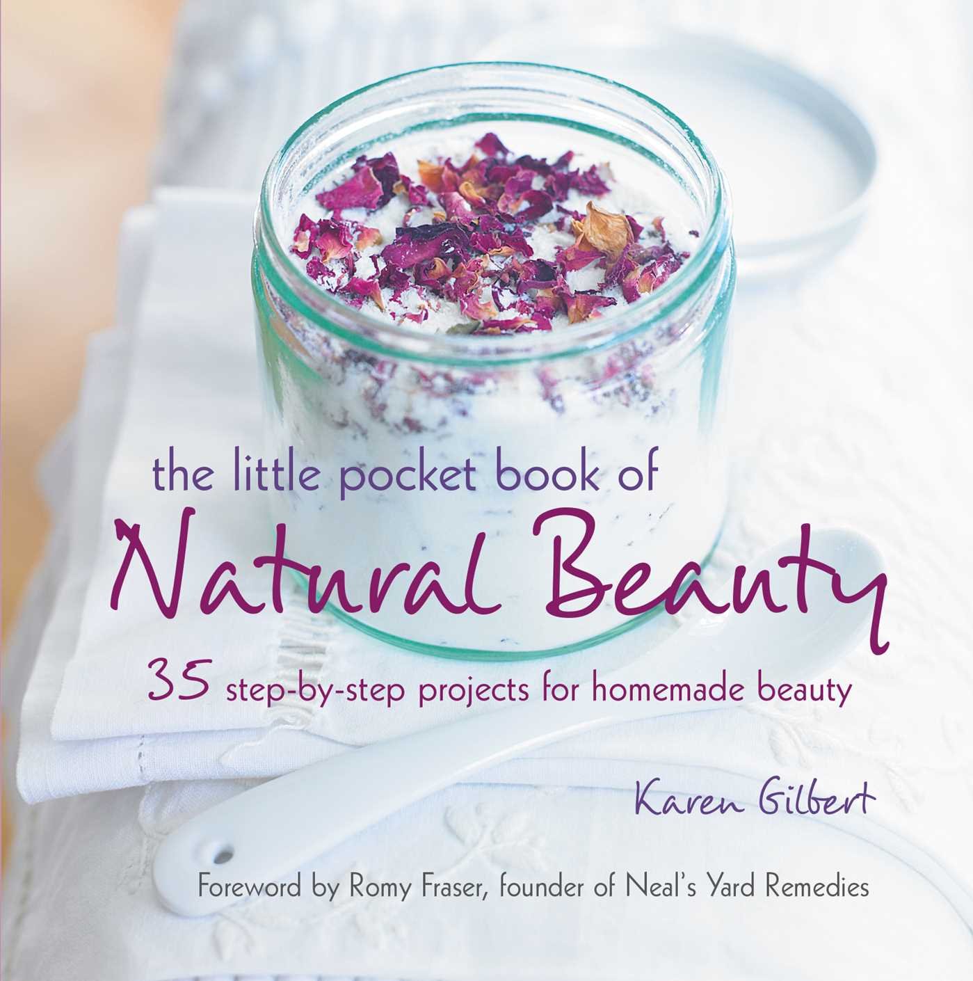 The Little Pocket Book of Natural Beauty: 35 step-by-step projects for homemade beauty Leisure, Home & Garden