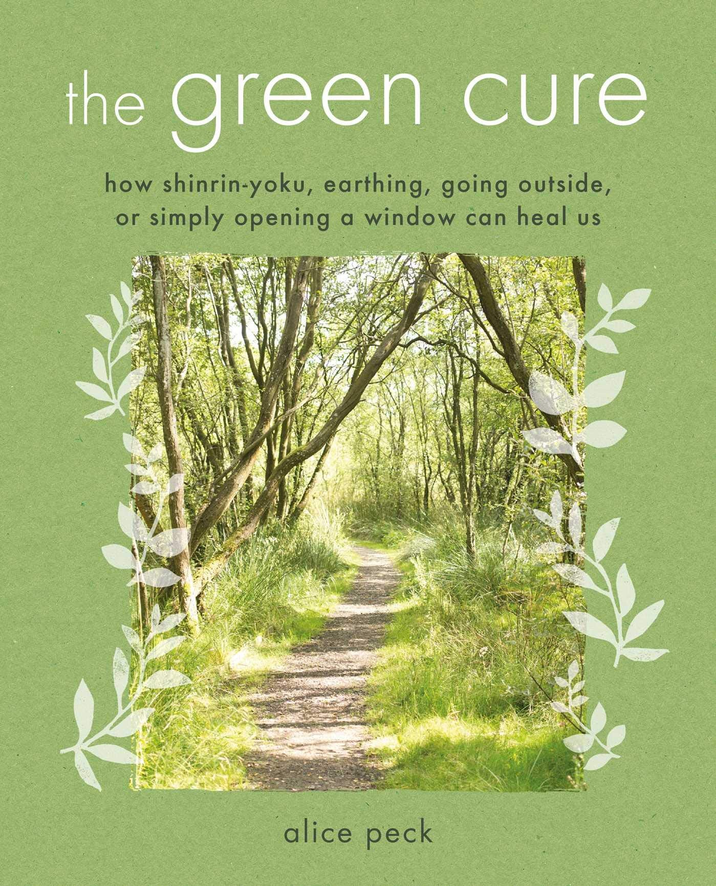 The Green Cure: How shinrin-yoku, earthing, going outside, or simply opening a window can heal us Health, Nutrition & Fitness