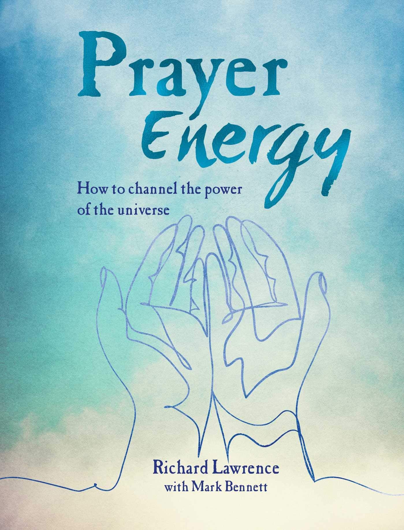 Prayer Energy: How to channel the power of the universe Film, Art & Culture