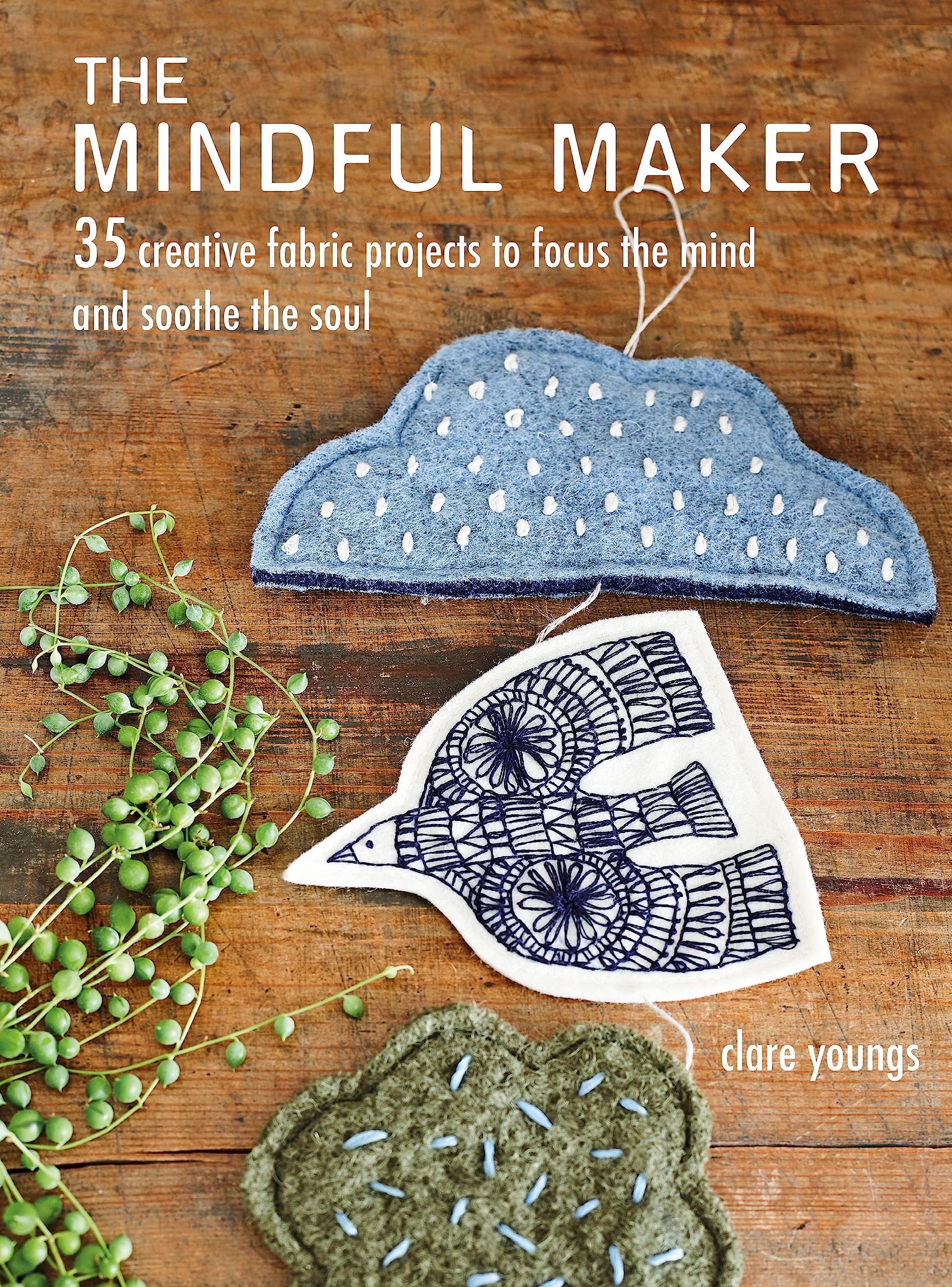 The Mindful Maker: 35 creative projects to focus the mind and soothe the soul Hobbies & Crafts