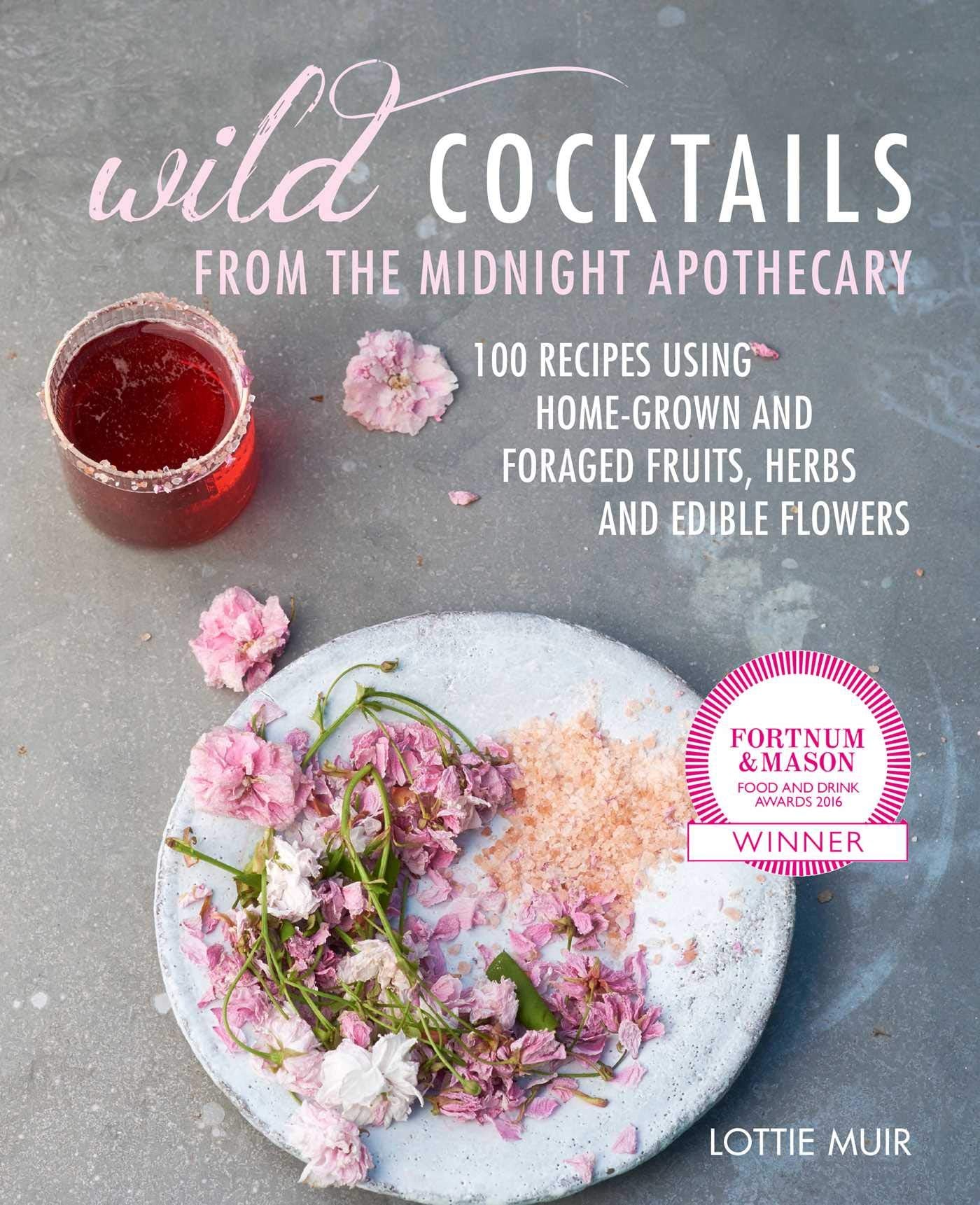 Muir, L: WILD COCKTAILS FROM THE MIDNIG Garden & Plants