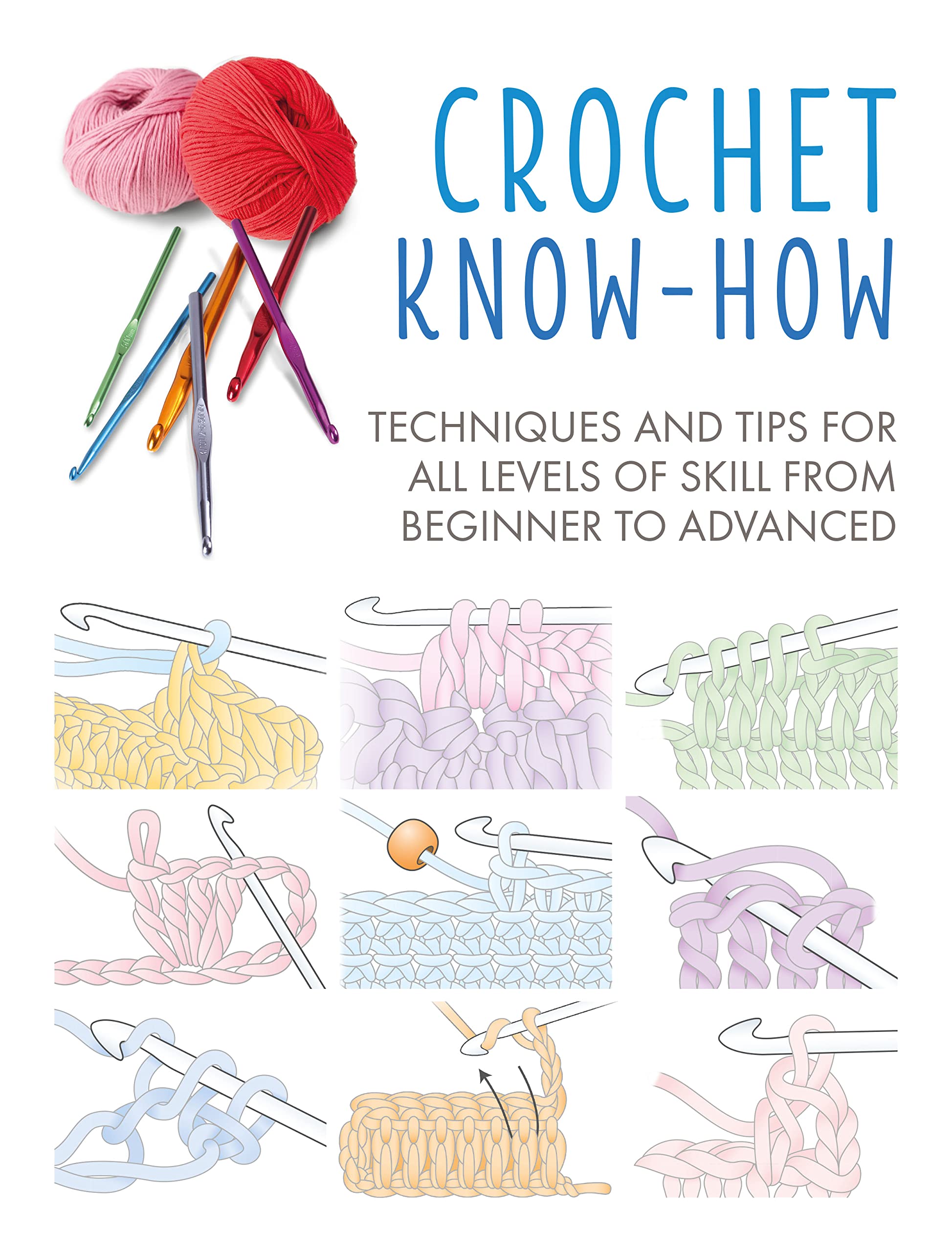 Crochet Know-How: Techniques and Tips for All Levels of Skill from Beginner to Advanced (Craft Know-How) Hobbies & Crafts