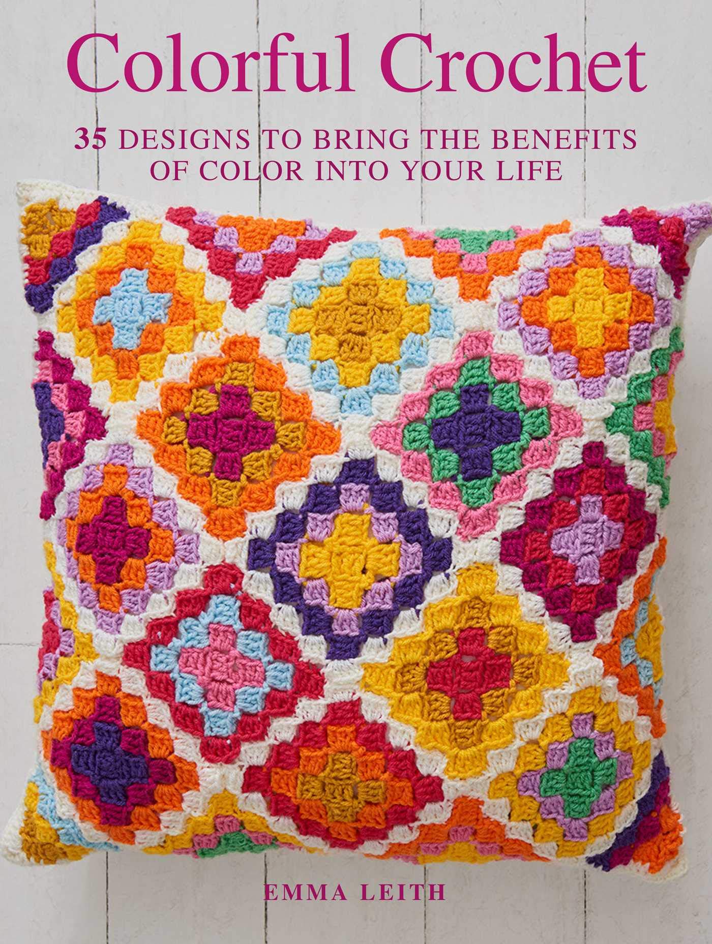 Colorful Crochet: 35 Designs to Bring the Benefits of Color Into Your Life Hobbies & Crafts