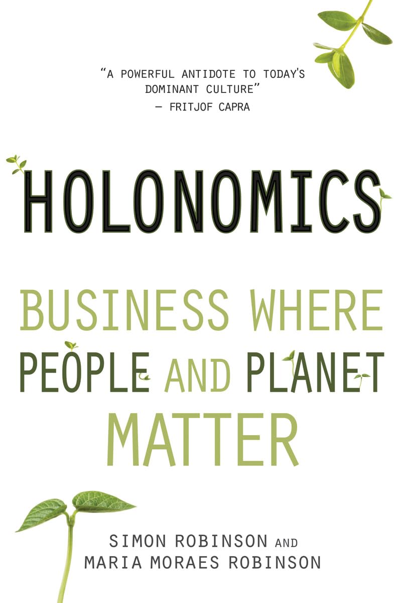 Holonomics: Business Where People and Planet Matter Business, Finance & Career