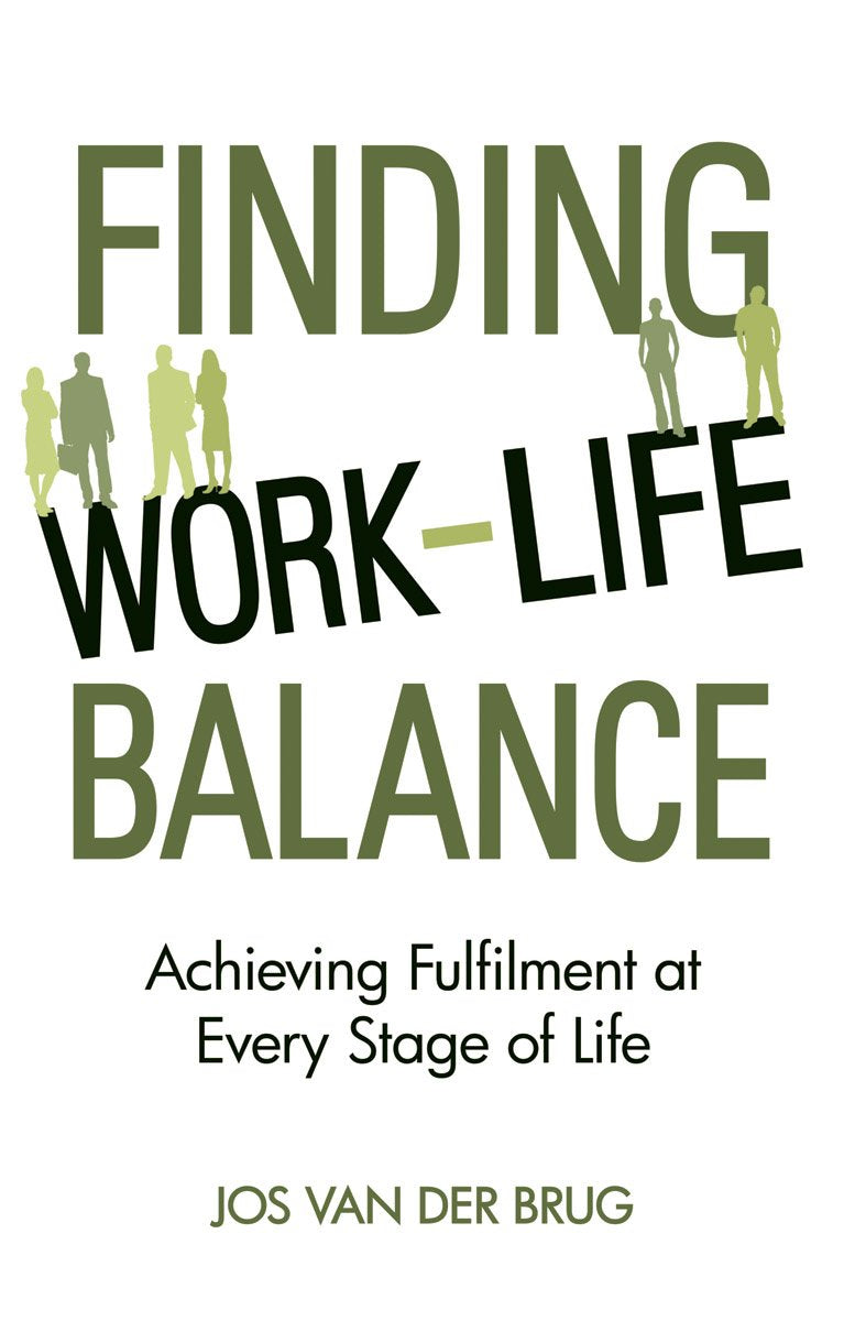 Finding Work-Life Balance: Achieving Fulfilment at Every Stage of Life Business, Finance & Career