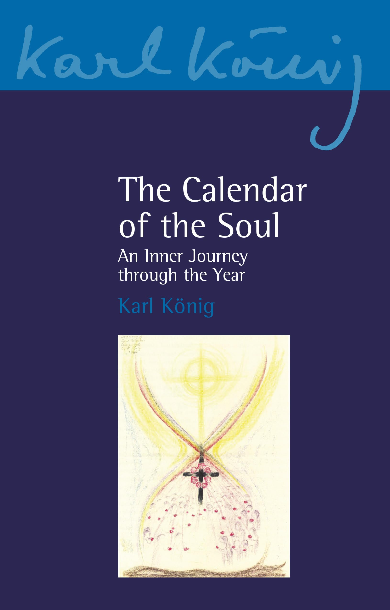 The Calendar of the Soul: An Inner Journey Through the Year (Karl Konig Archive, 6/7) Religion & Esotericism