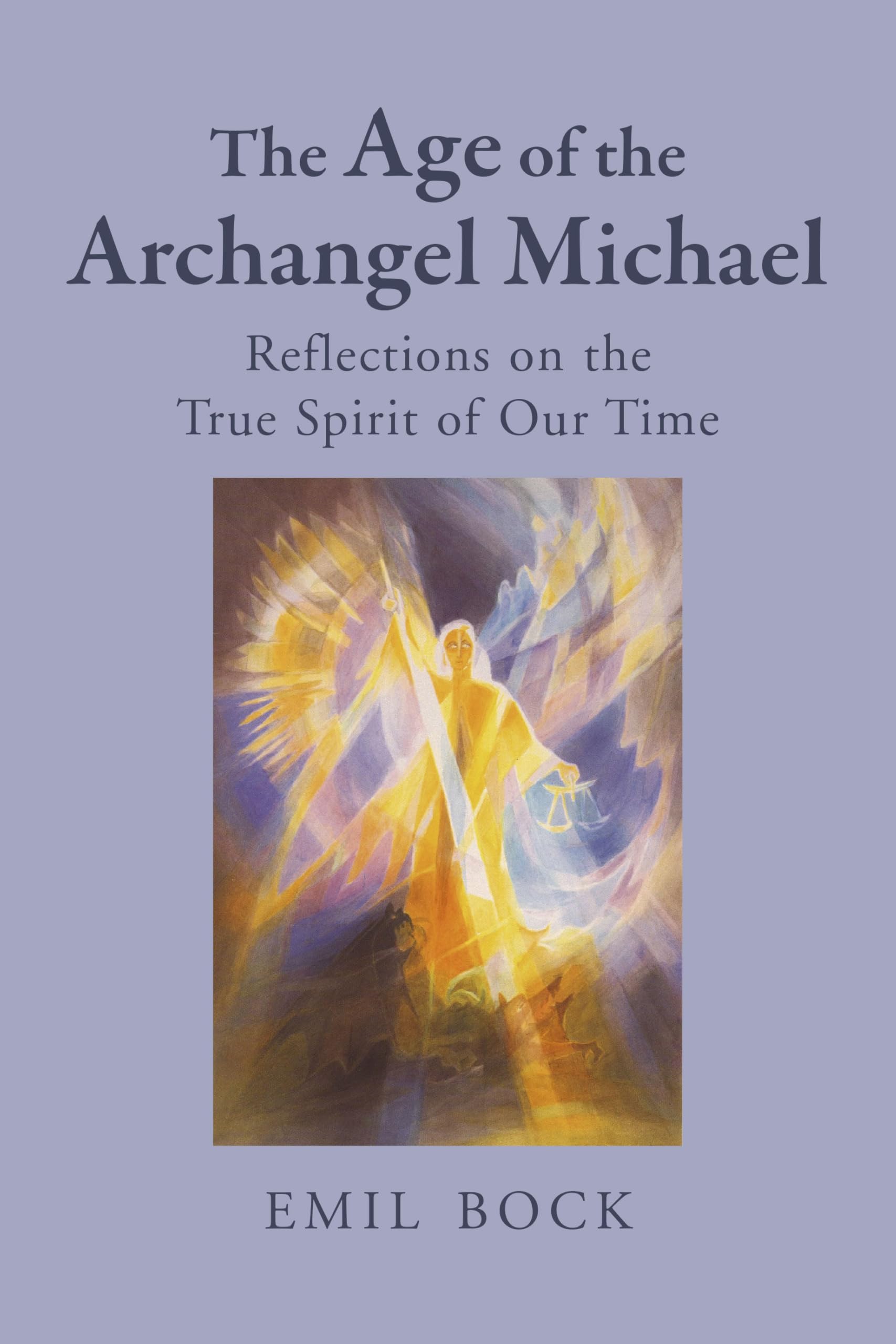 The Age of the Archangel Michael: Reflections on the True Spirit of Our Time Religion & Esotericism