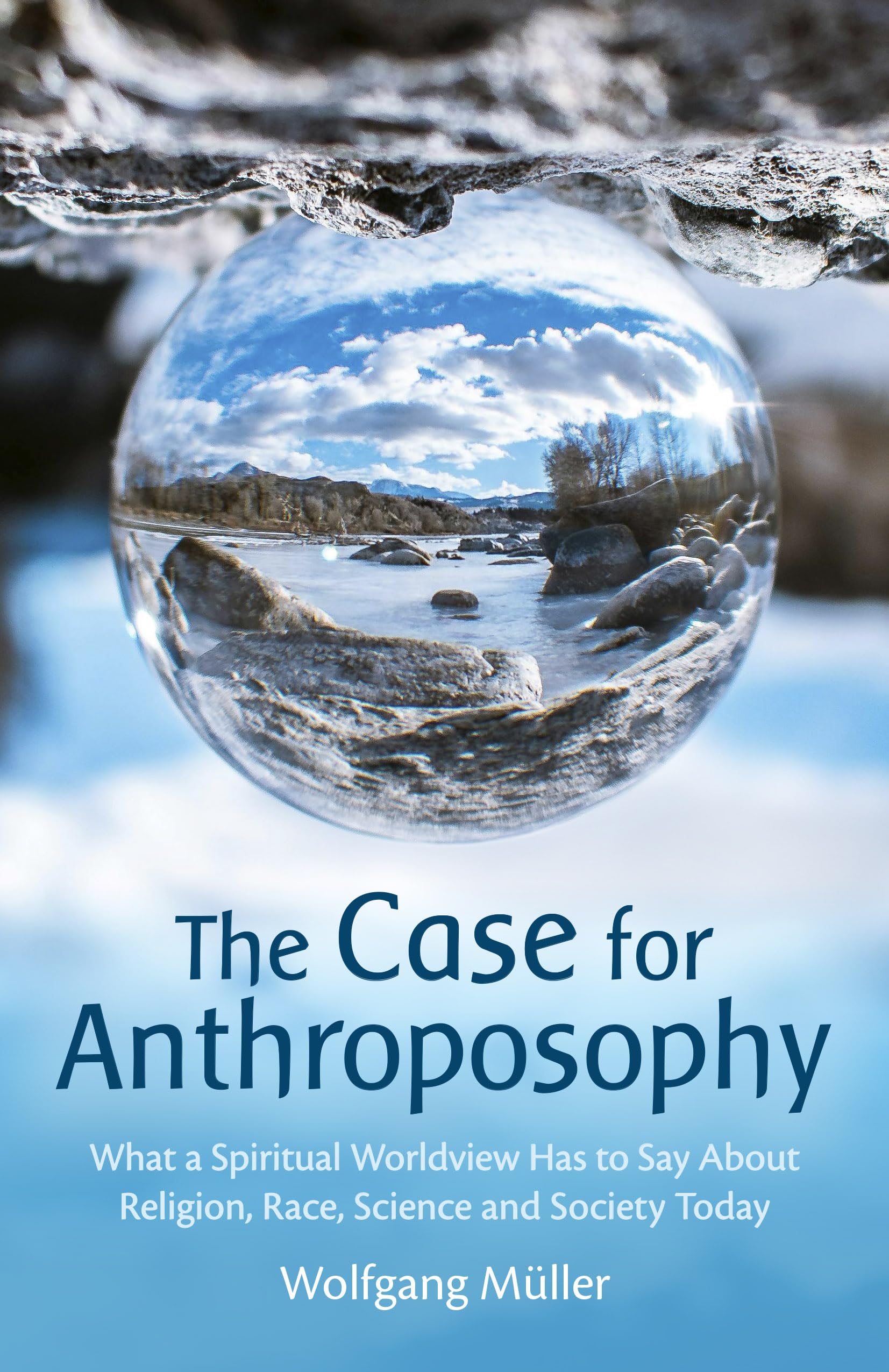 The Case for Anthroposophy: What a Spiritual Worldview Has to Say about Religion, Race, Science and Society Today Philosophy