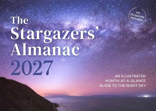 The Stargazers' Almanac: An Illustrated Month-At-A-Glance Guide to the Night Sky: 2027 Leisure, Home & Garden