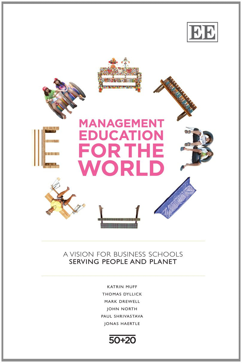 Management Education for the World: A Vision for Business Schools Serving People and Planet Business, Finance & Career