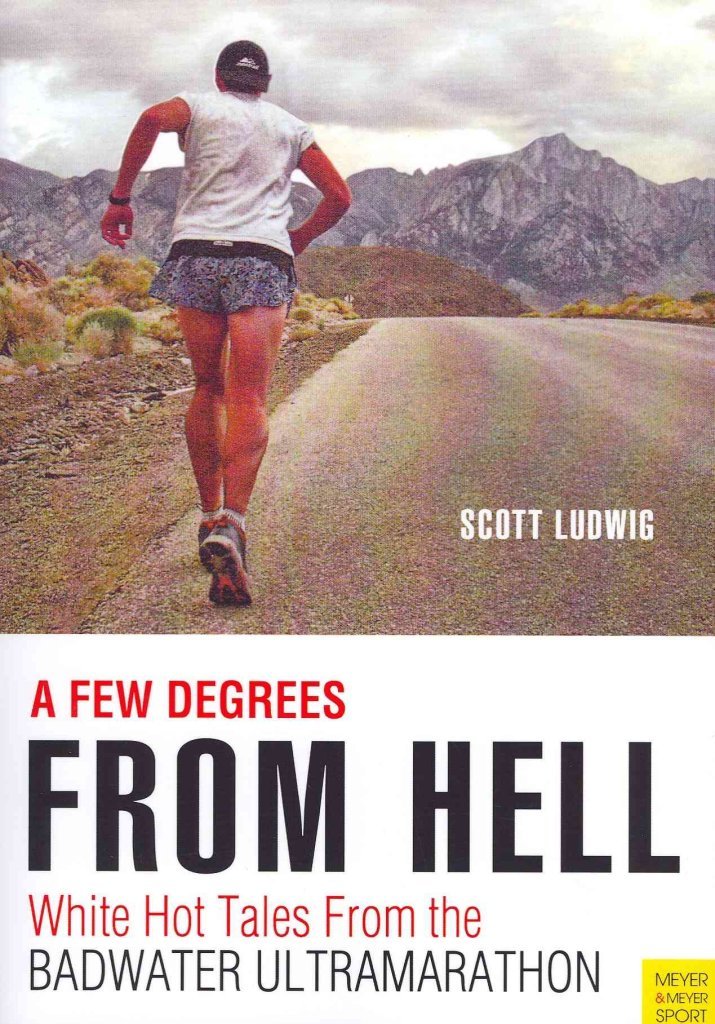 A Few Degrees from Hell: White Hot Tales from the Badwater Ultramarathon Sports