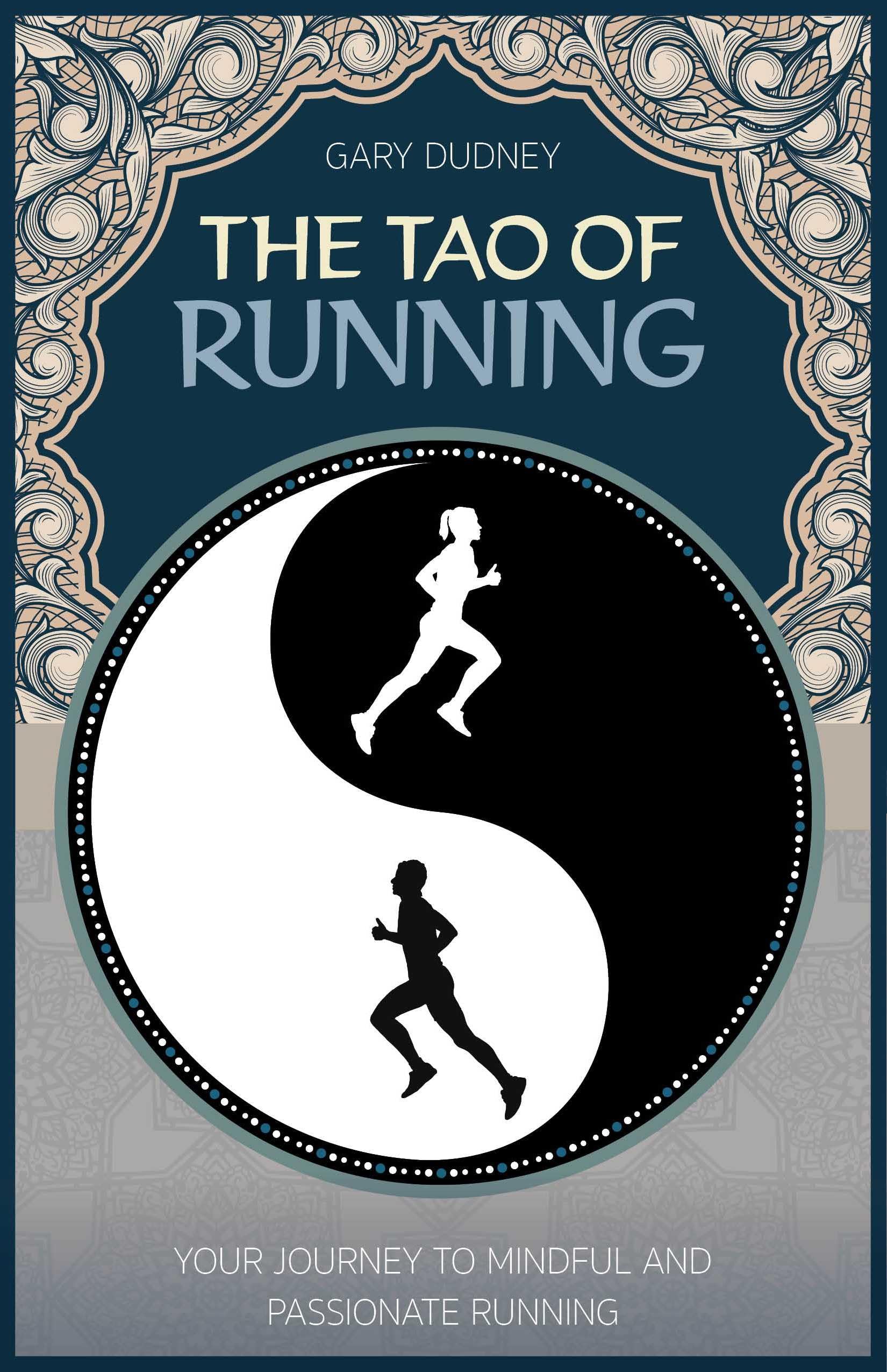 The Tao of Running: Your Journey to Mindful and Passionate Running Leisure & Fun