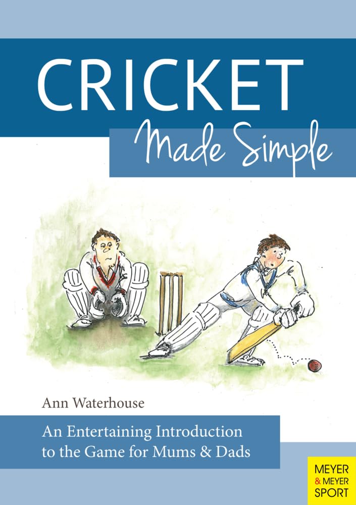 Cricket Made Simple: An Entertaining Introduction to the Game for Mums & Dads Leisure & Fun
