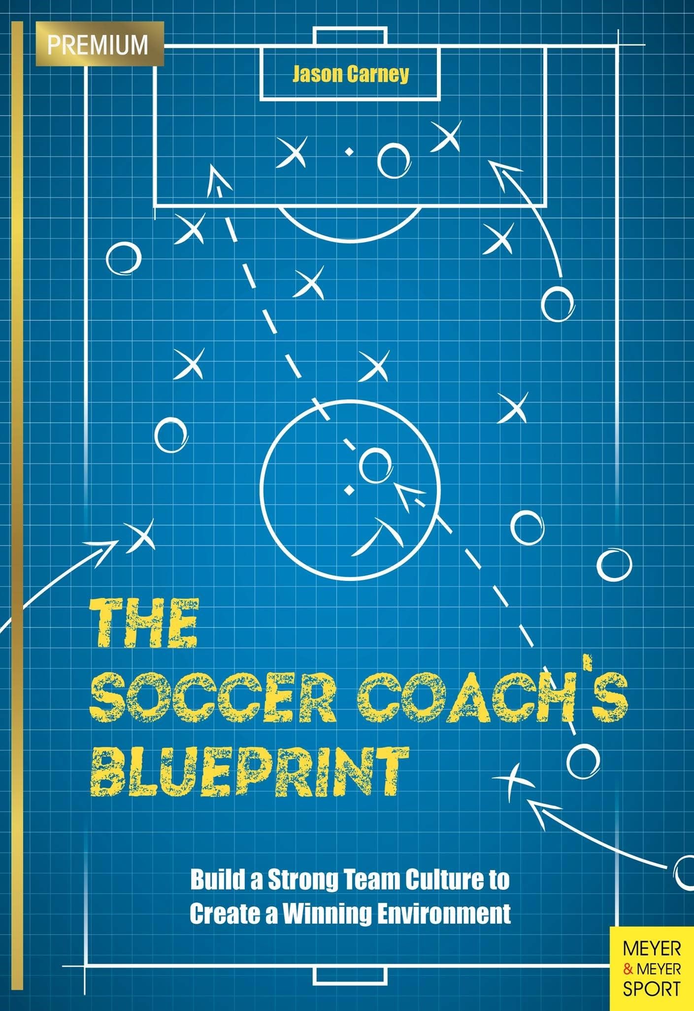 The Soccer Coach’s Blueprint: Build a Strong Team Culture to Create a Winning Environment Leisure & Fun