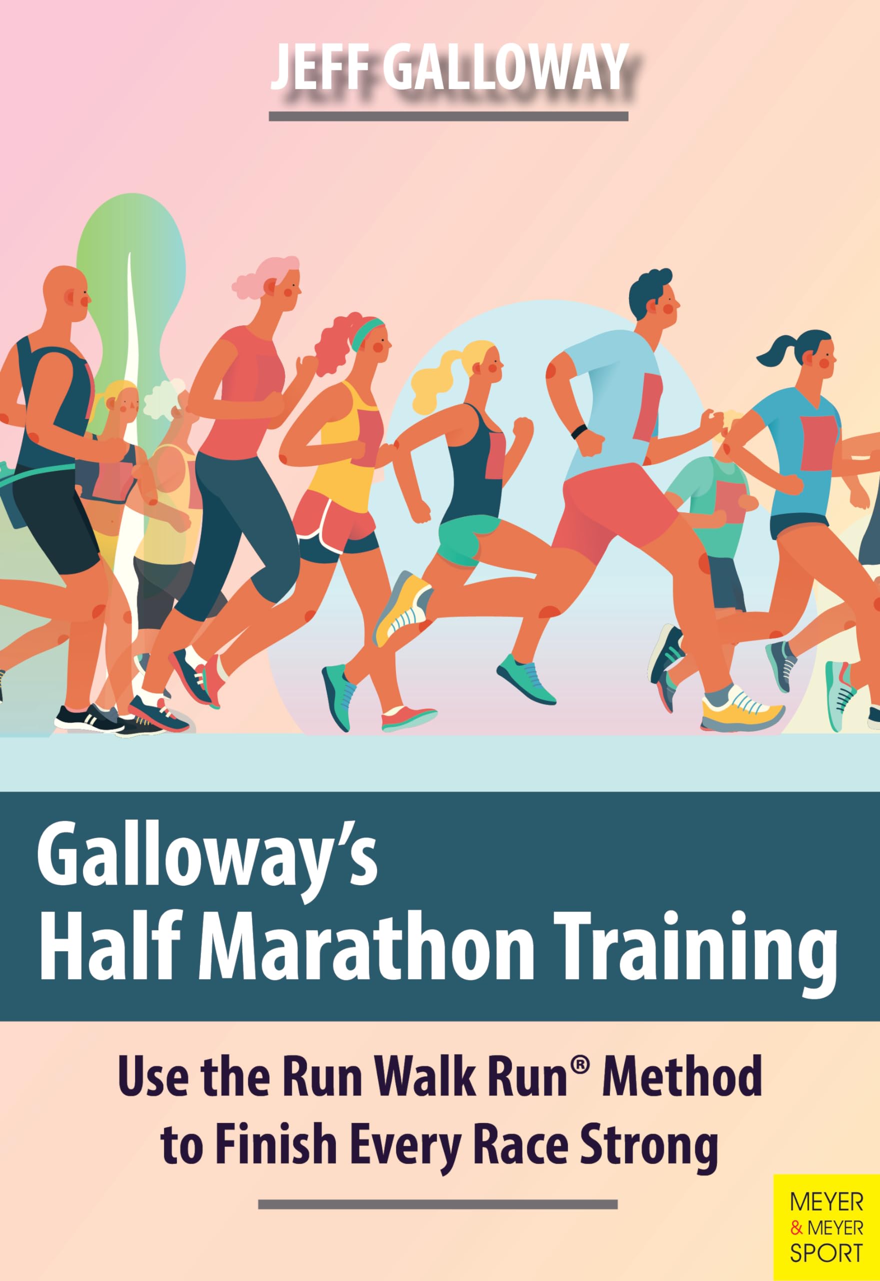 Galloway's Half Marathon Training: Use the Run Walk Run Method to Finish Every Race Strong Reference Books