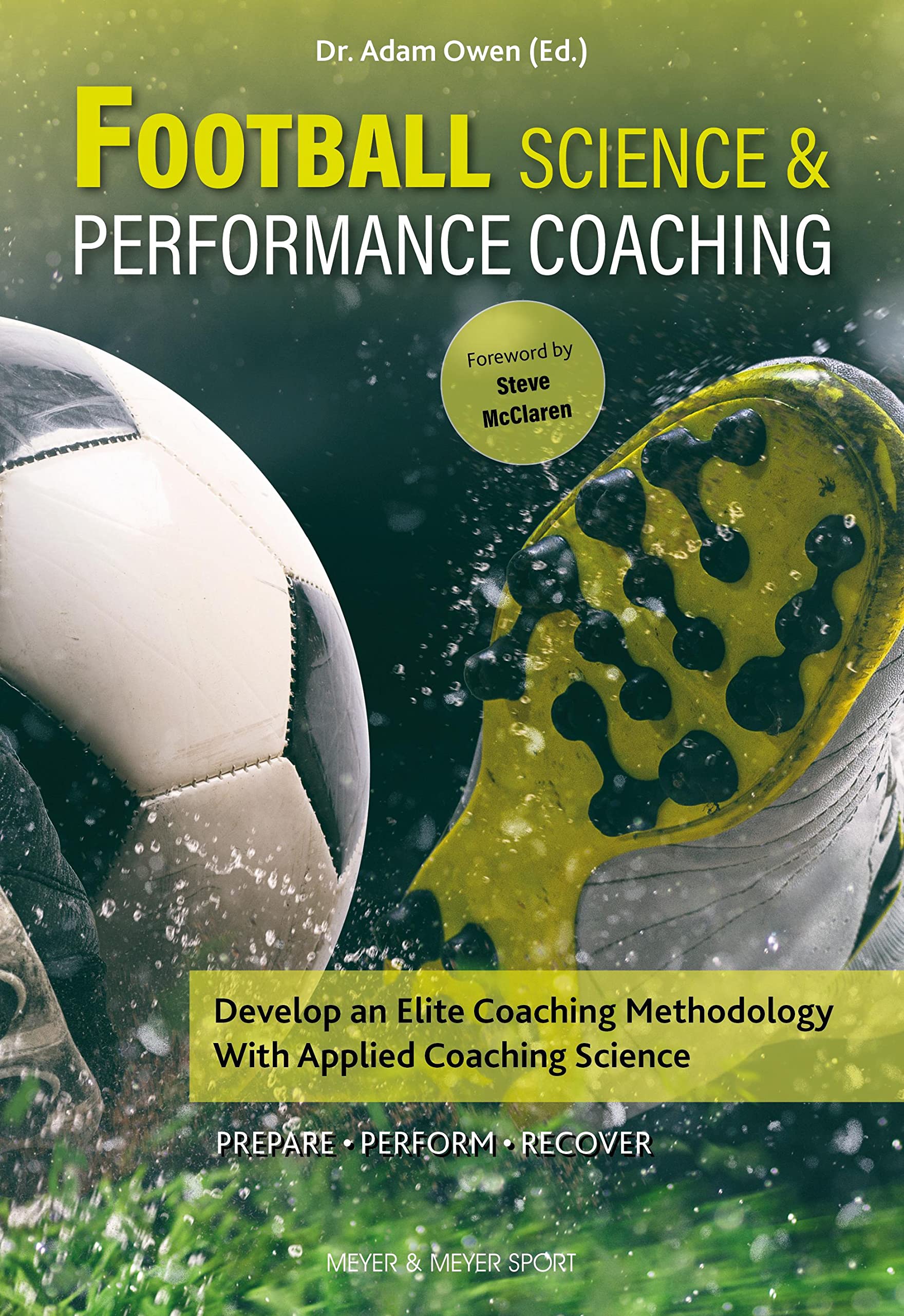 Product Image: Football Science & Performance Coaching: Develop an Elite Coaching Methodology With Applied Coaching Science