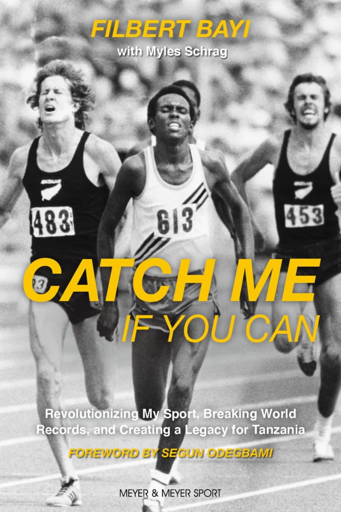 Catch Me If You Can: Revolutionizing My Sport, Breaking World Records and Creating a Legacy For Tanzania Sports