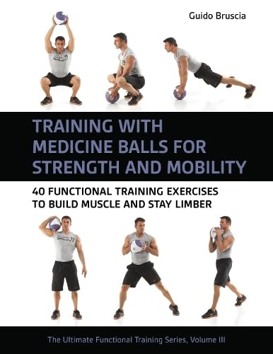 Training With Medicine Balls for Strength and Mobility Health, Nutrition & Fitness