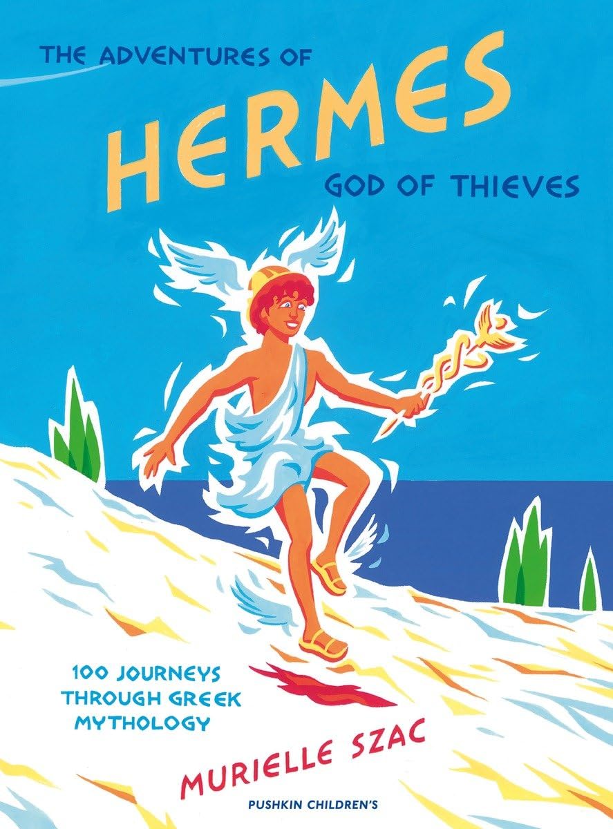 The Adventures of Hermes, God of Thieves: 100 Journeys through Greek Mythology Fairy Tales & Legends