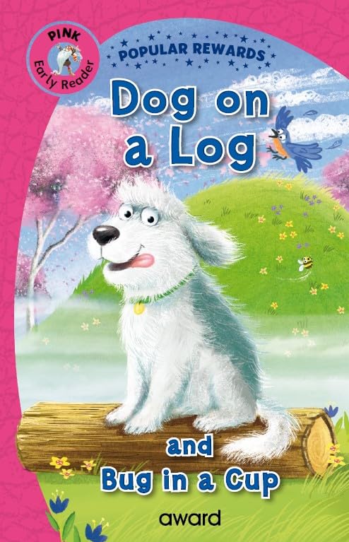 Dog on a Log: and Bug in a Cup (Popular Rewards Early Readers Pink) Novels & Short Stories