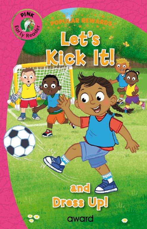 Let's Kick It!: and Dress Up (Popular Rewards Early Readers Pink) Novels & Short Stories