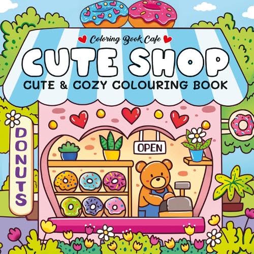 Cute Shop: Super Cute Colouring Book (Cozy Colouring Books from the Colouring Book Cafe) Novels & Short Stories