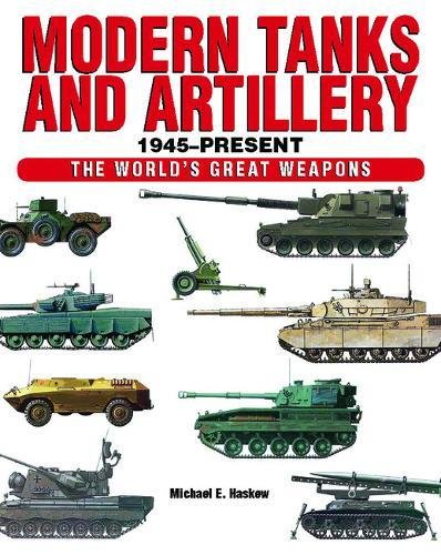 Modern Tanks and Artillery: 1945-present (The World's Great Weapons) Social Sciences