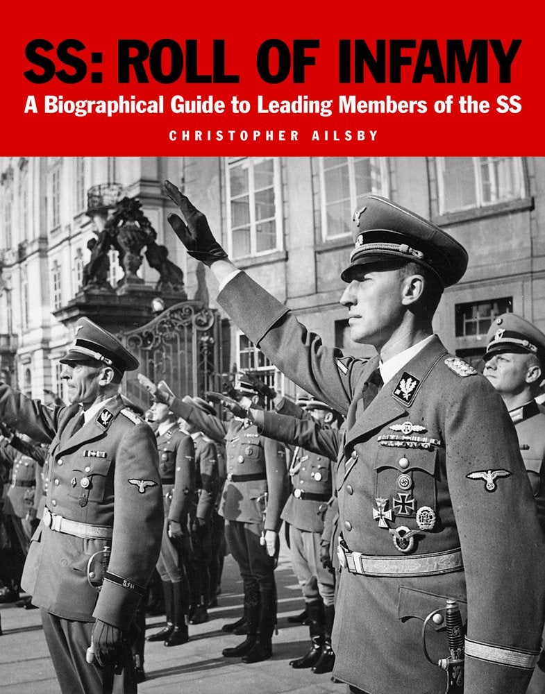 SS: Roll of Infamy: A Biographical Guide to Leading Members of the SS book