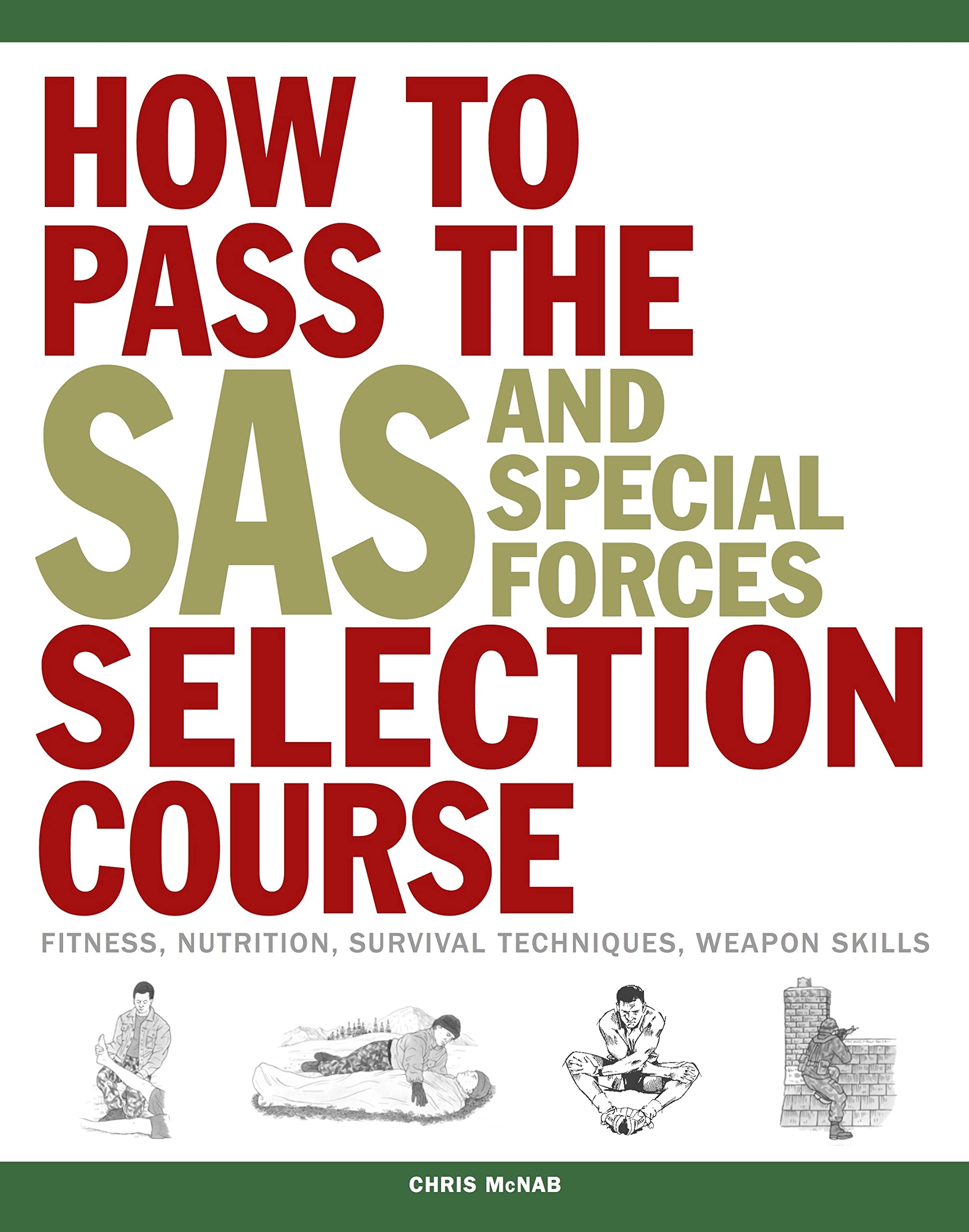 How to Pass the SAS and Special Forces Selection Course: Fitness, Nutrition, Survival Techniques, Weapon Skills Social Sciences