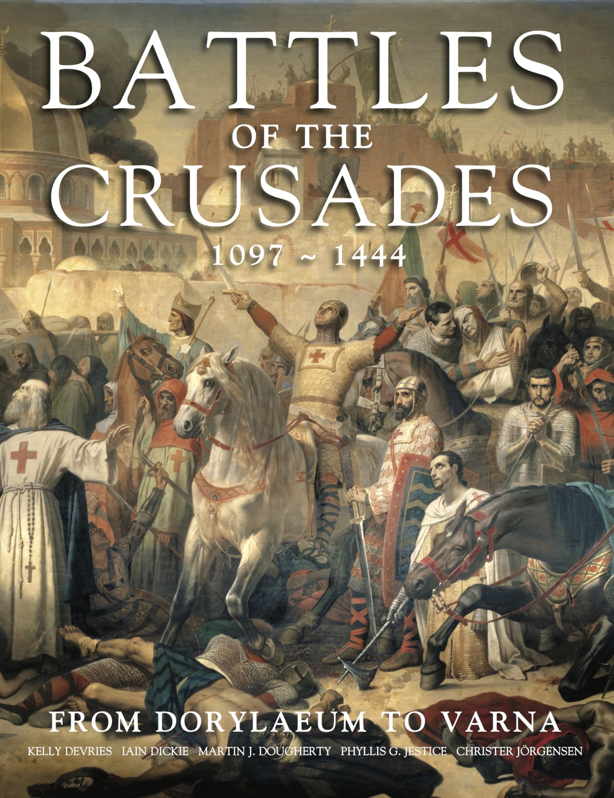 Battles of the Crusades 1097-1444: From Dorylaeum to Varna book