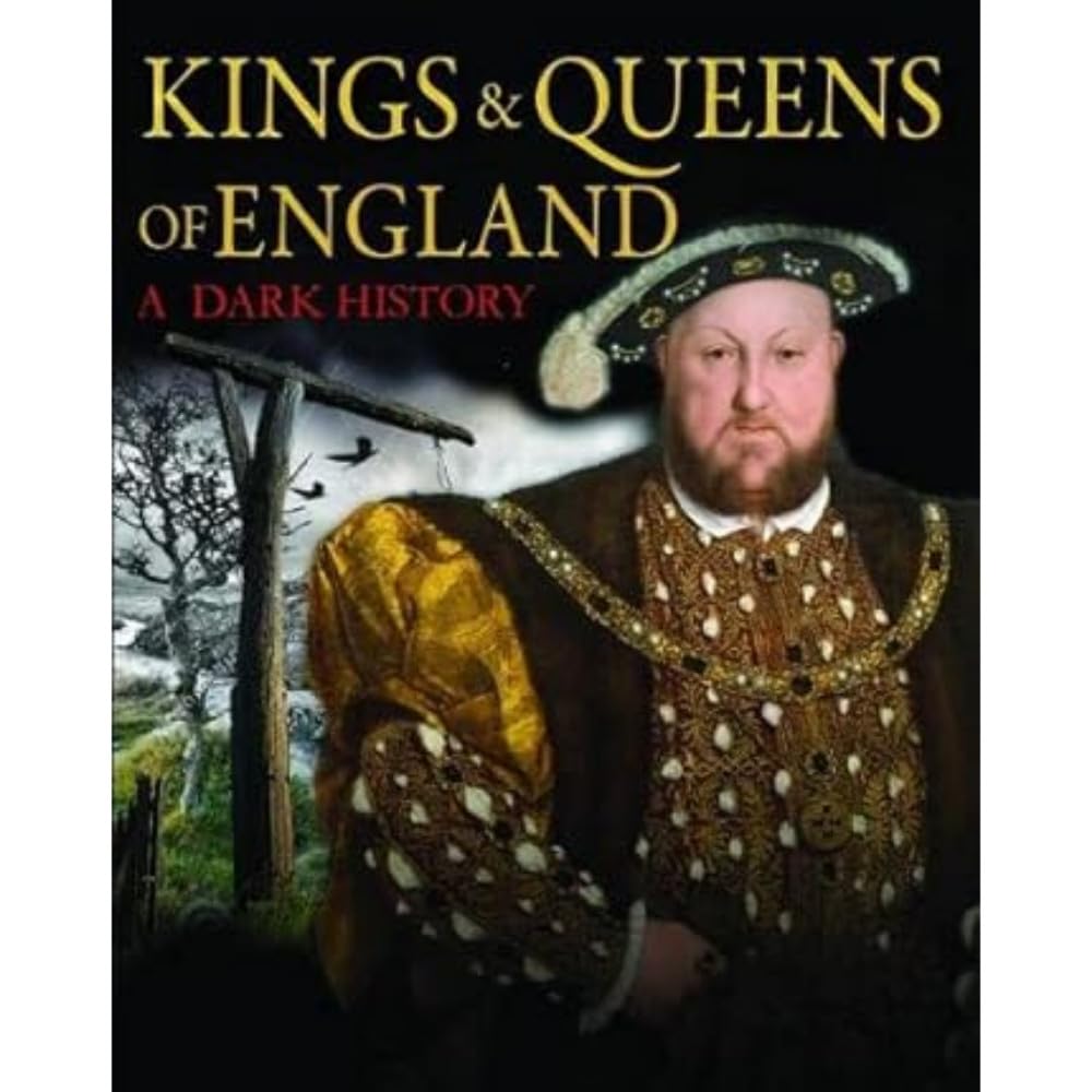 Kings & Queens of England: A Dark History: 1066 to the Present Day Biographies & Memoirs
