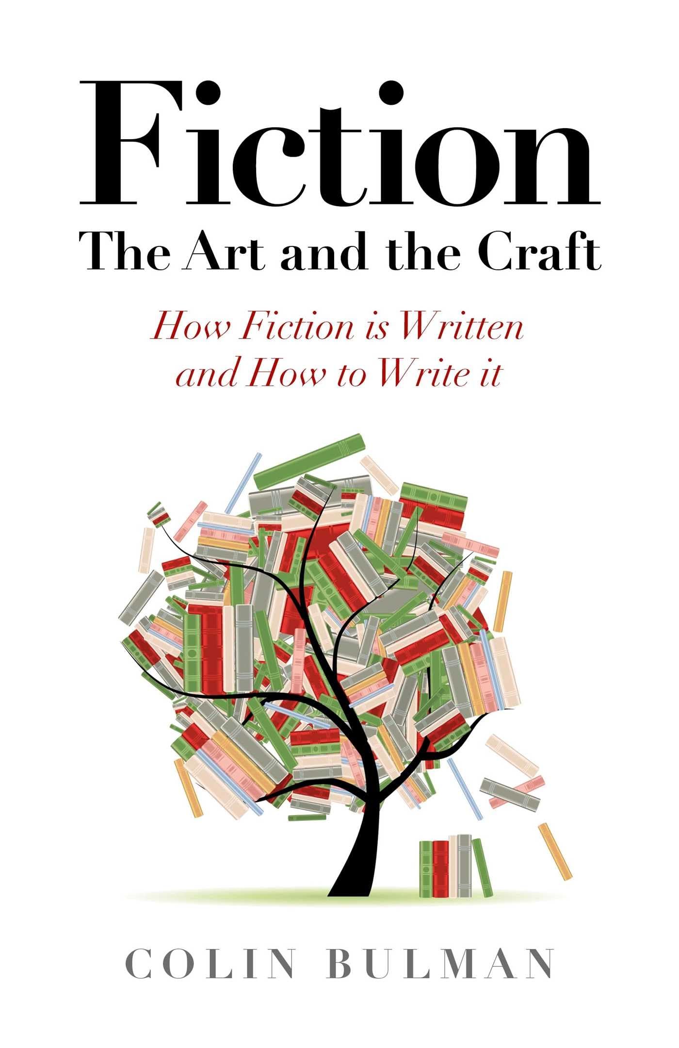 Fiction: The Art and the Craft: How Fiction Is Written and How to Write It book