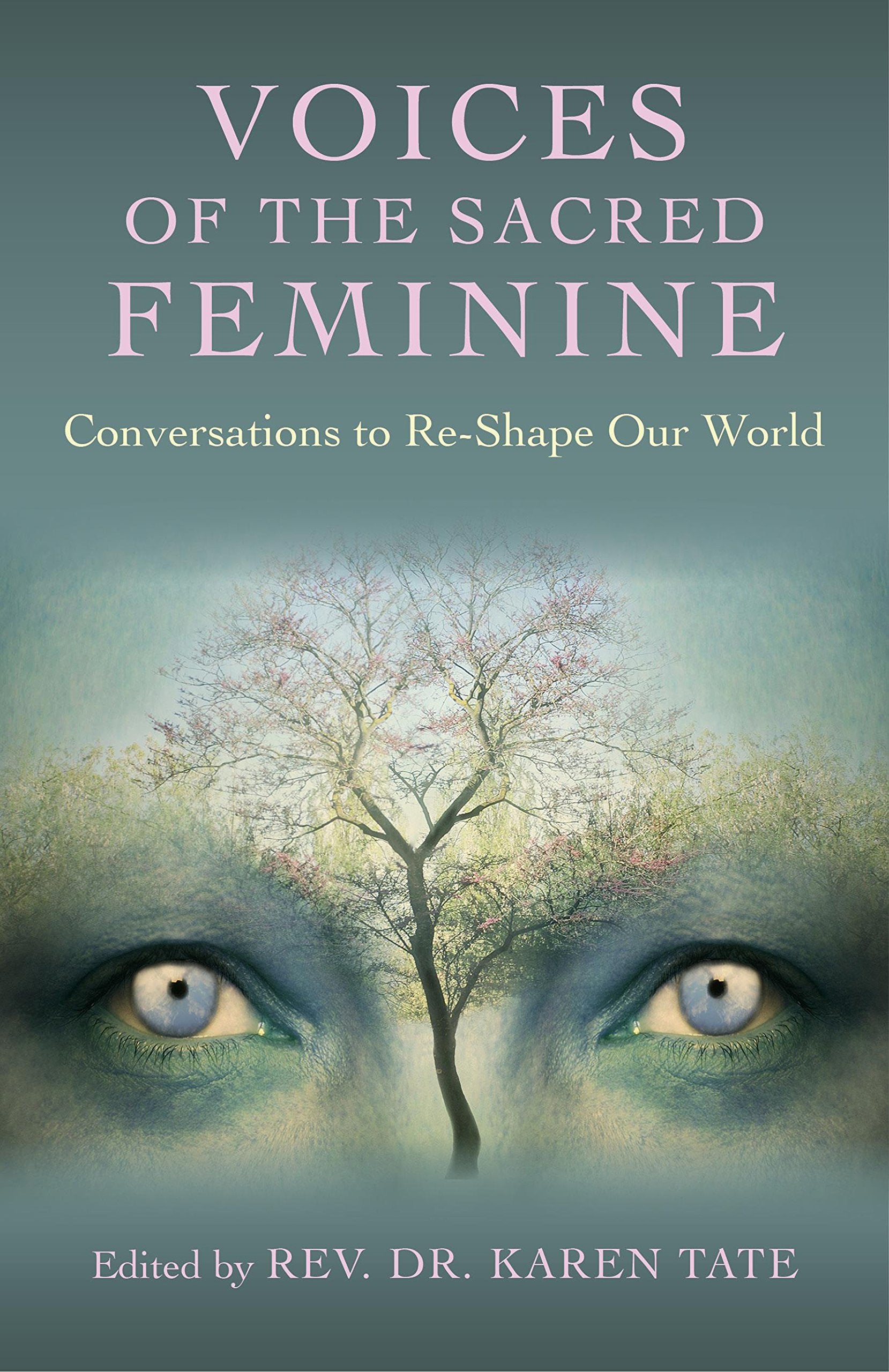 Voices of the Sacred Feminine: Conversations to Re-Shape Our World Self-help