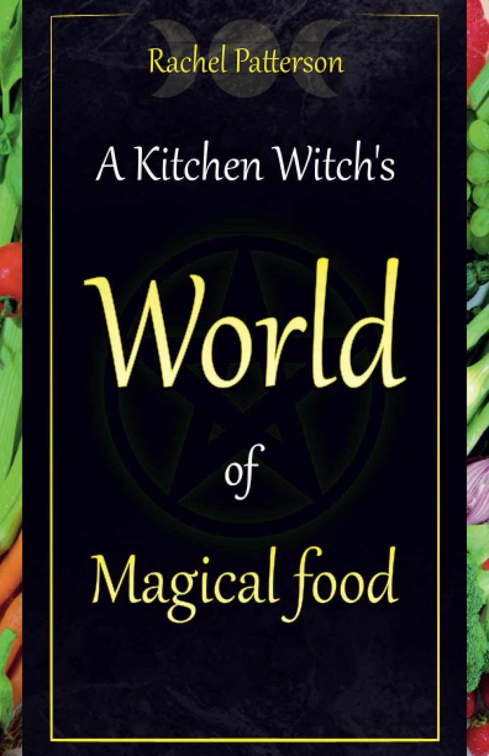A Kitchen Witch's World of Magical Food Leisure, Home & Garden