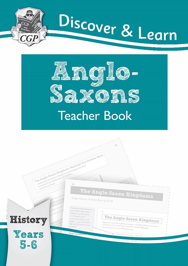 KS2 Discover & Learn: History - Anglo-Saxons Teacher Book, Year 5 & 6 (CGP KS2 History) Education & Training