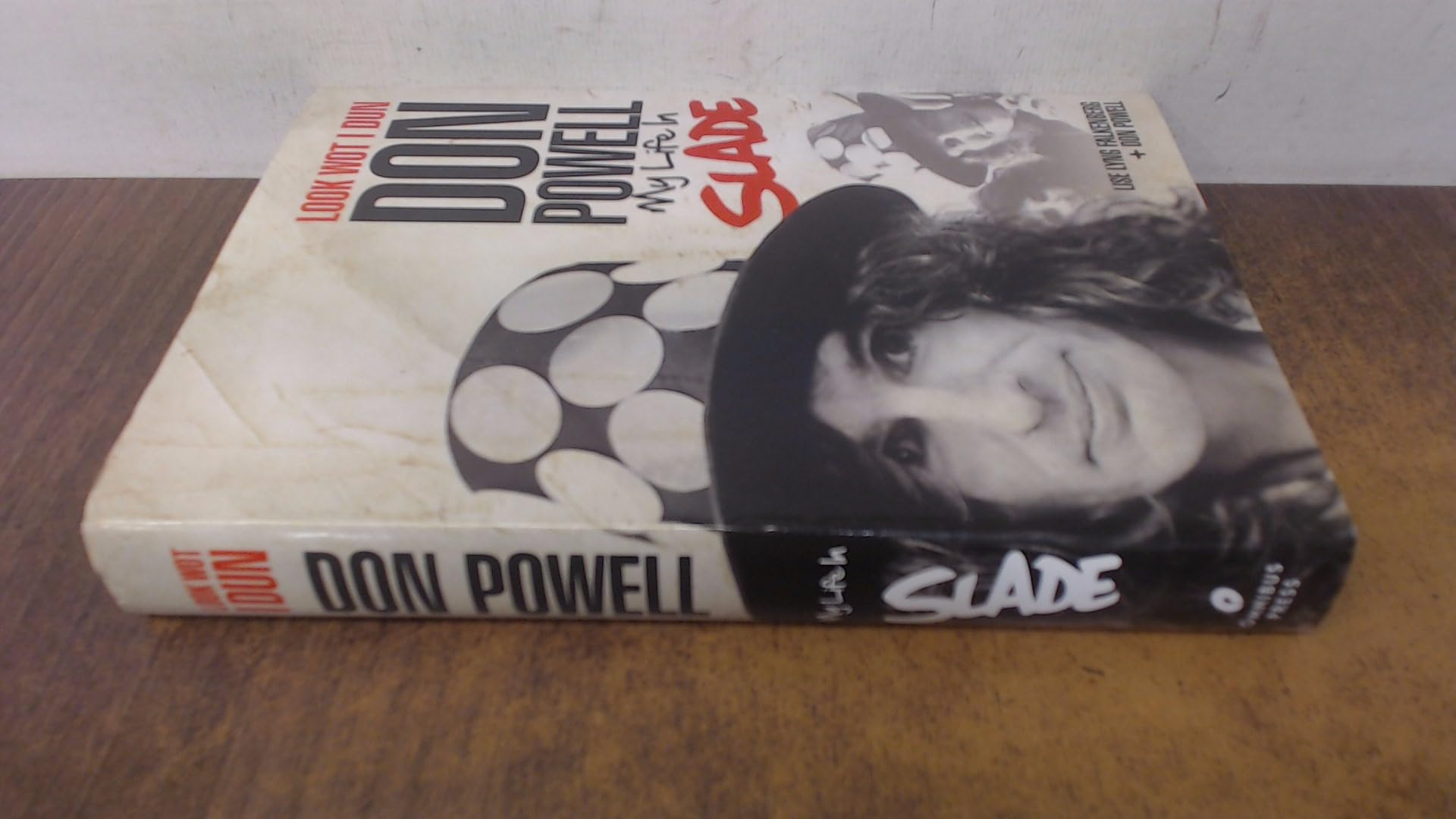 Look Wot I Dun: Don Powell: My Life in Slade Arts & Music