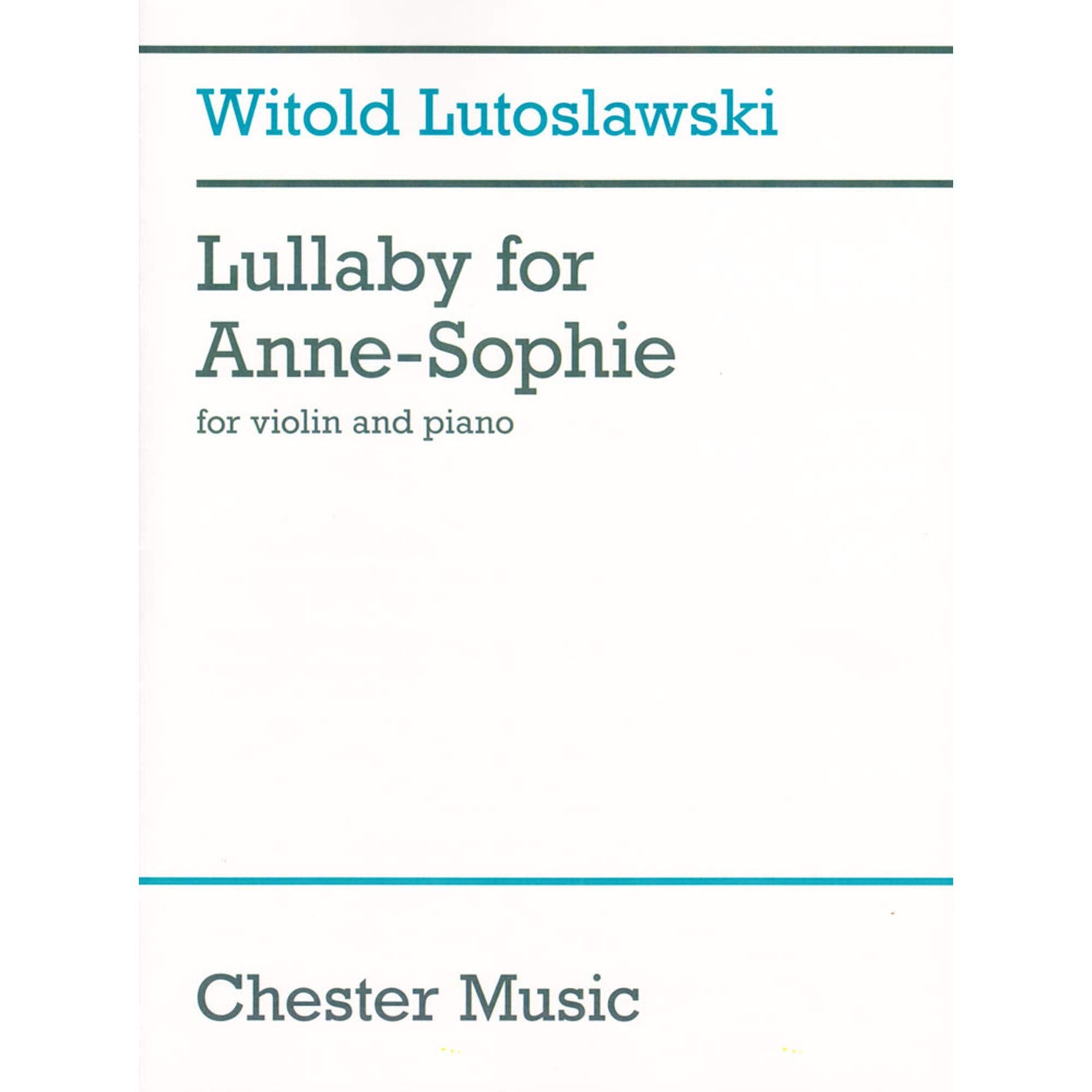 Witold Lutoslawski - Lullaby for Anne-Sophie: Violin and Piano: For Violin and Piano (1989) Sheet Music