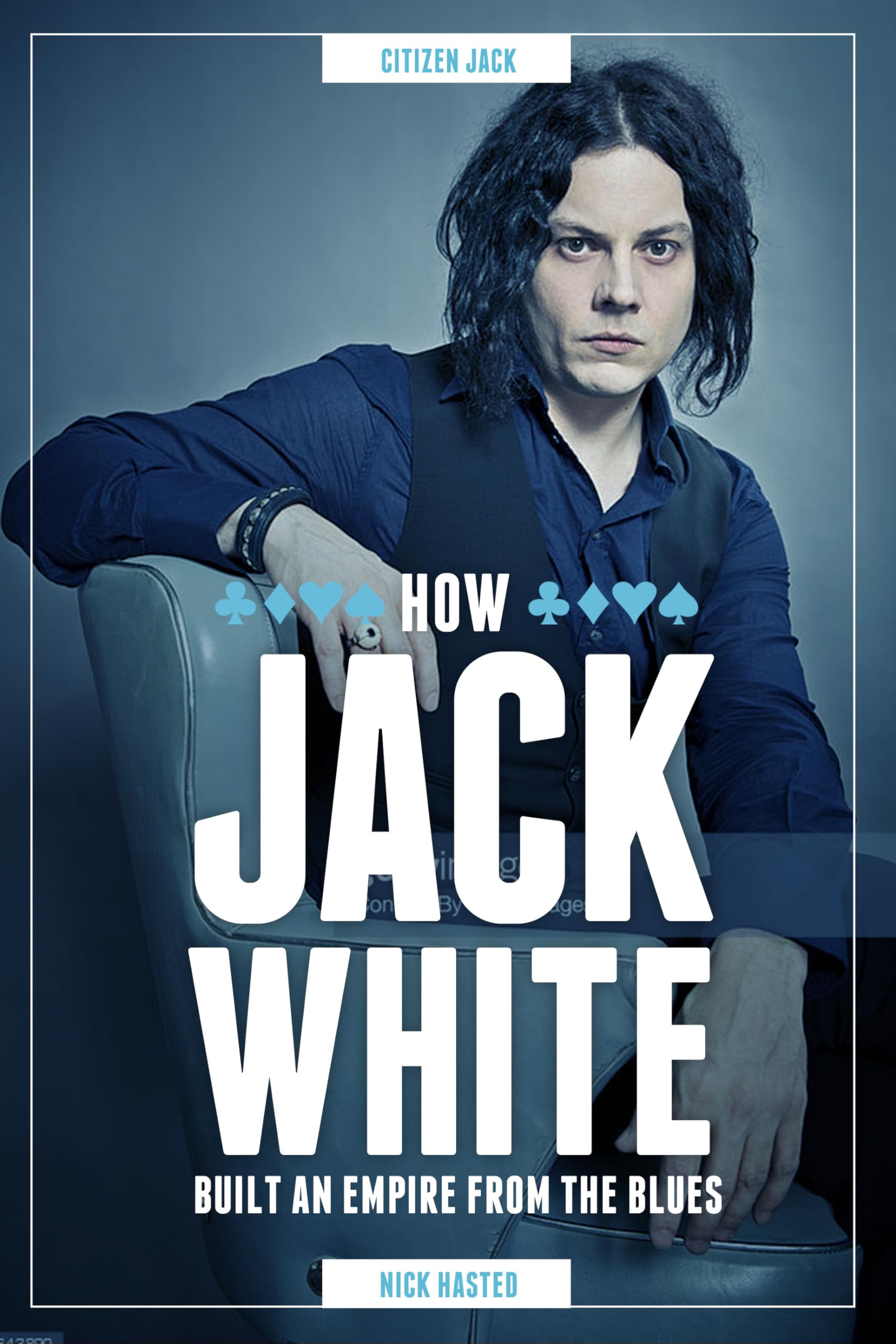 Jack White - How He Built An Empire From The Blues: Buch, Biografie Pop culture