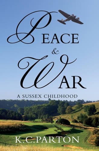 Peace and War: A Sussex Childhood Memories