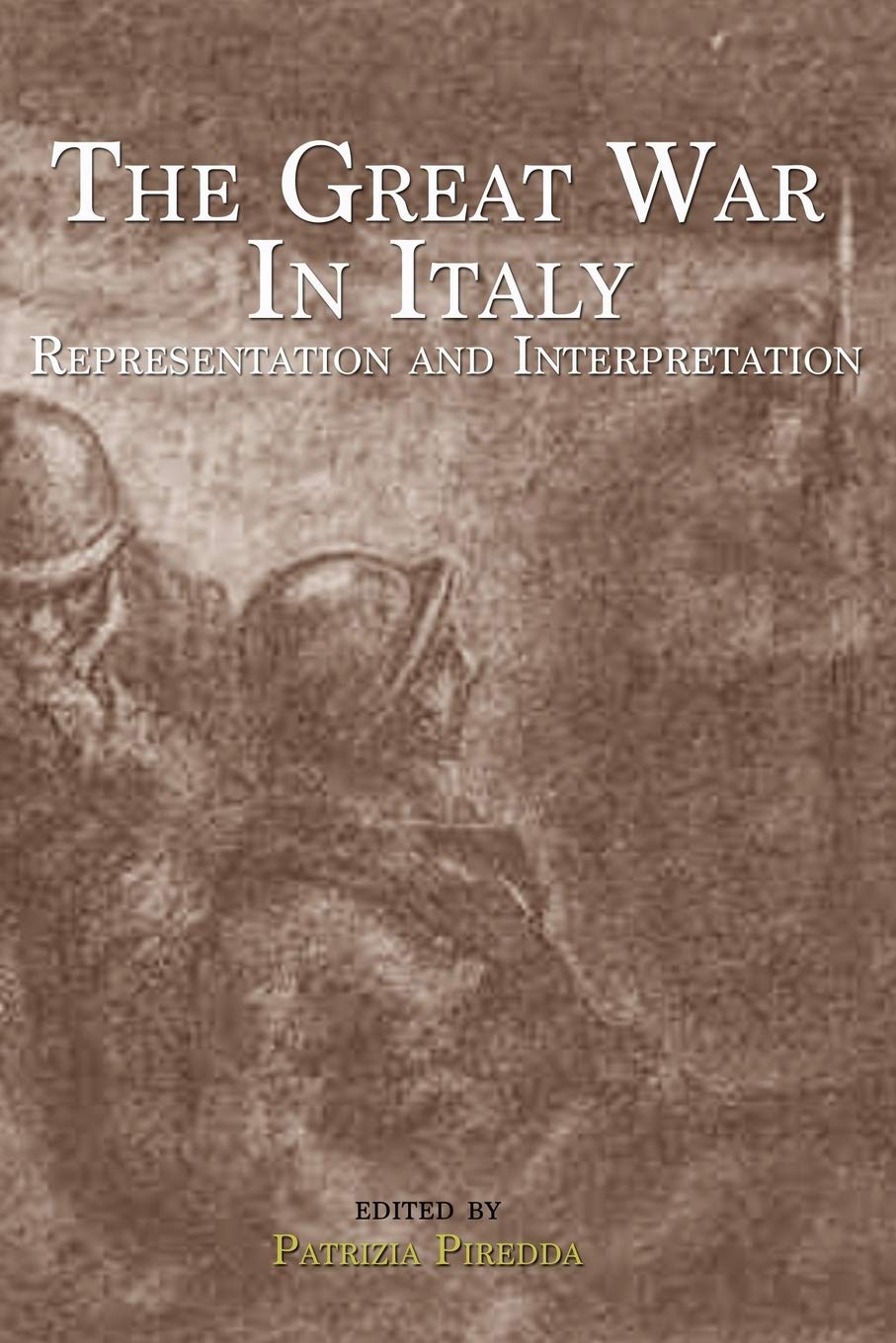 The Great War in Italy: Representation and Interpretation (Troubador Italian Studies) Contemporary literature
