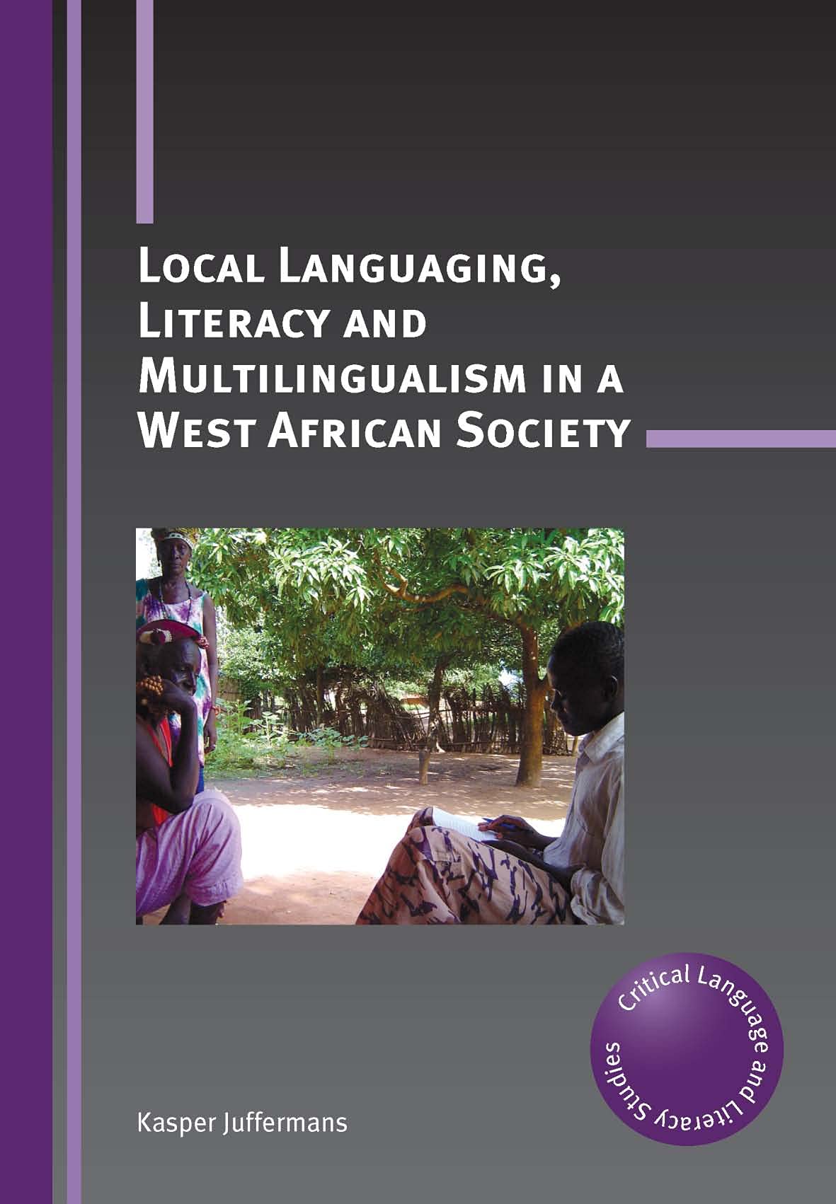 Local Languaging, Literacy and Multilingualism in a West African Society book
