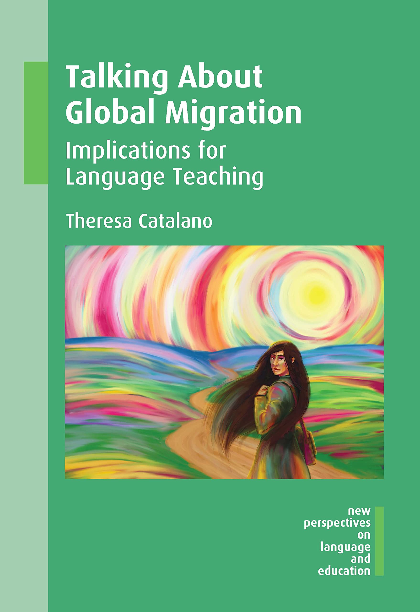 Talking about Global Migration: Implications for Language Teaching (New Perspectives on Language and Education, 48, Band 48) Books