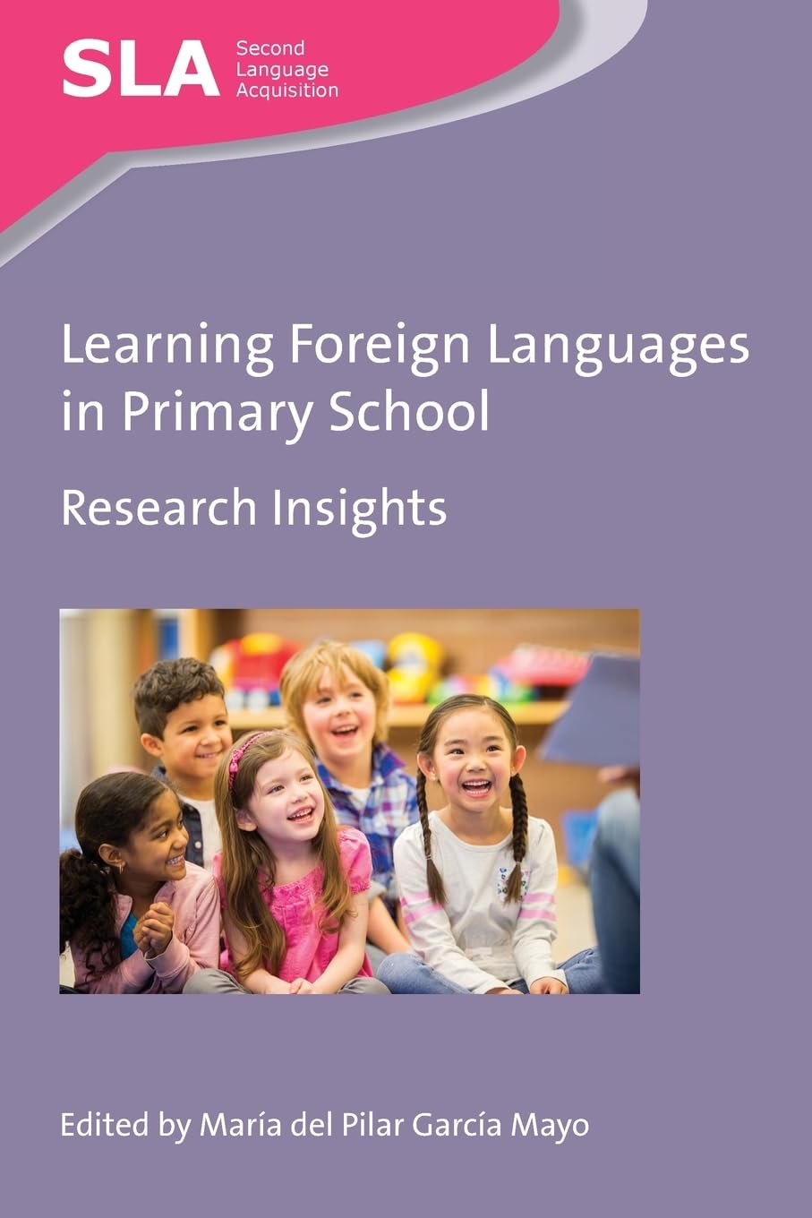 Learning Foreign Languages in Primary School: Research Insights (Second Language Acquisition, 115, Band 115) Social Sciences