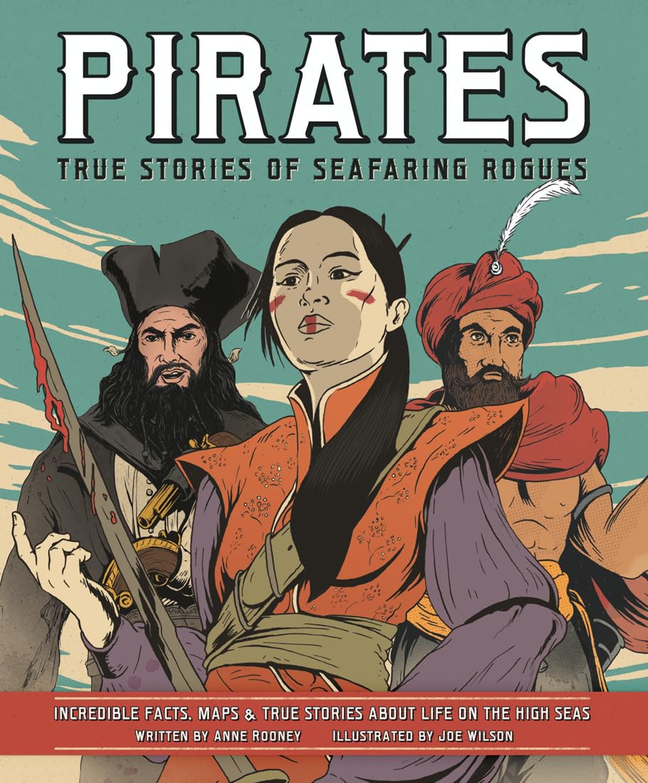 Pirates - True Stories of Seafaring Rogues: Incredible Facts, Maps and True Stories of Life on the High Seas Non-fiction