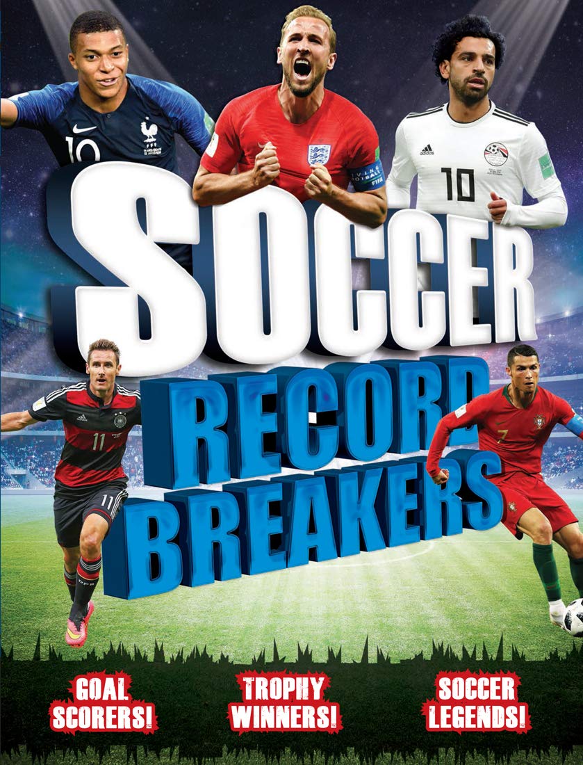 Soccer Record Breakers: Goal Scorers! Trophy Winners! Soccer Legends! Leisure & Fun