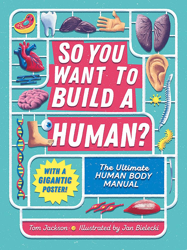 So You Want to Build a Human?: The ultimate human body manual Non-fiction